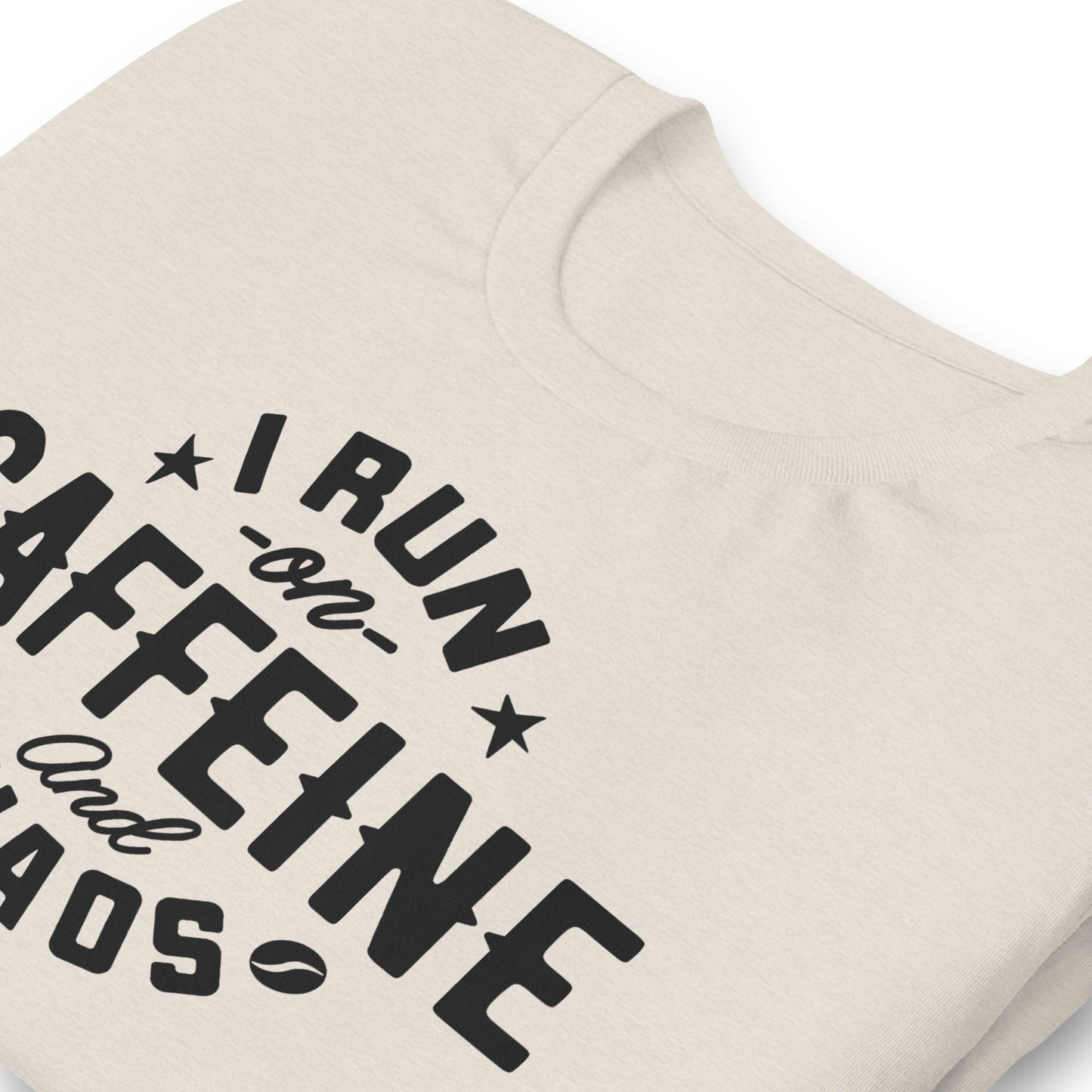 I Run on Caffeine and Chaos Bella Canvas Unisex T-Shirt