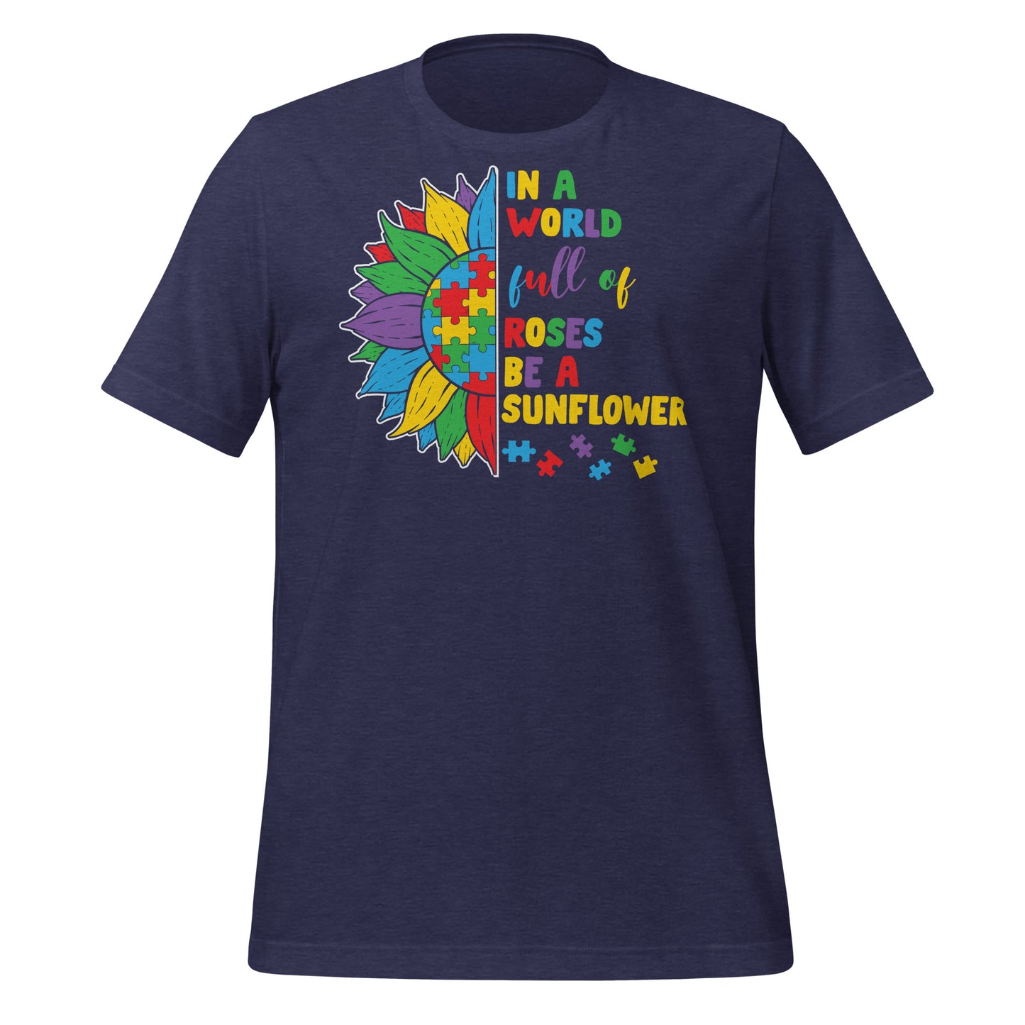 In a World Full of Roses Be a Sunflower Autism Acceptance Quality Cotton Bella Canvas Adult T-Shirt