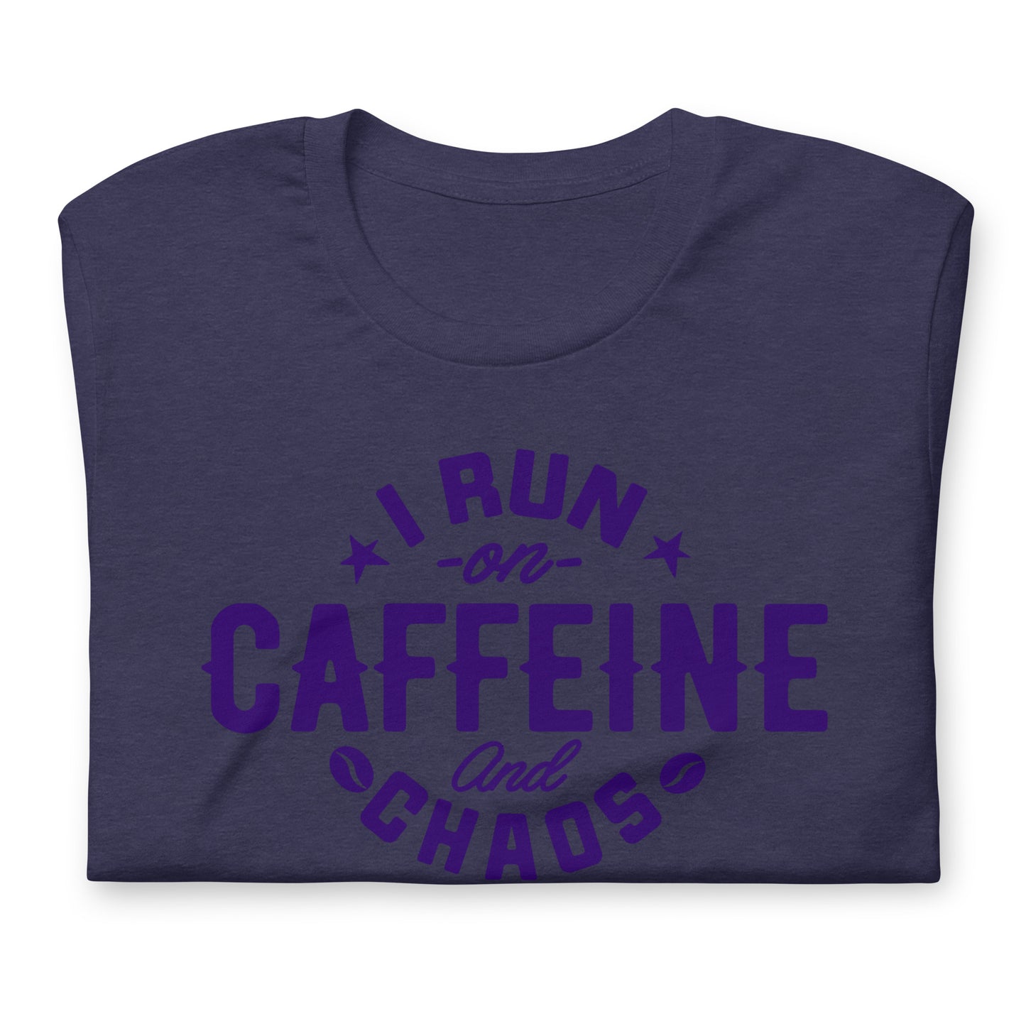 I Run on Caffeine and Chaos Bella Canvas Unisex T-Shirt