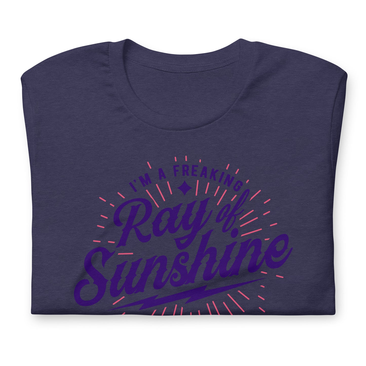 I'm a Freaking Ray of Sunshine Bella Canvas Unisex T-Shirt