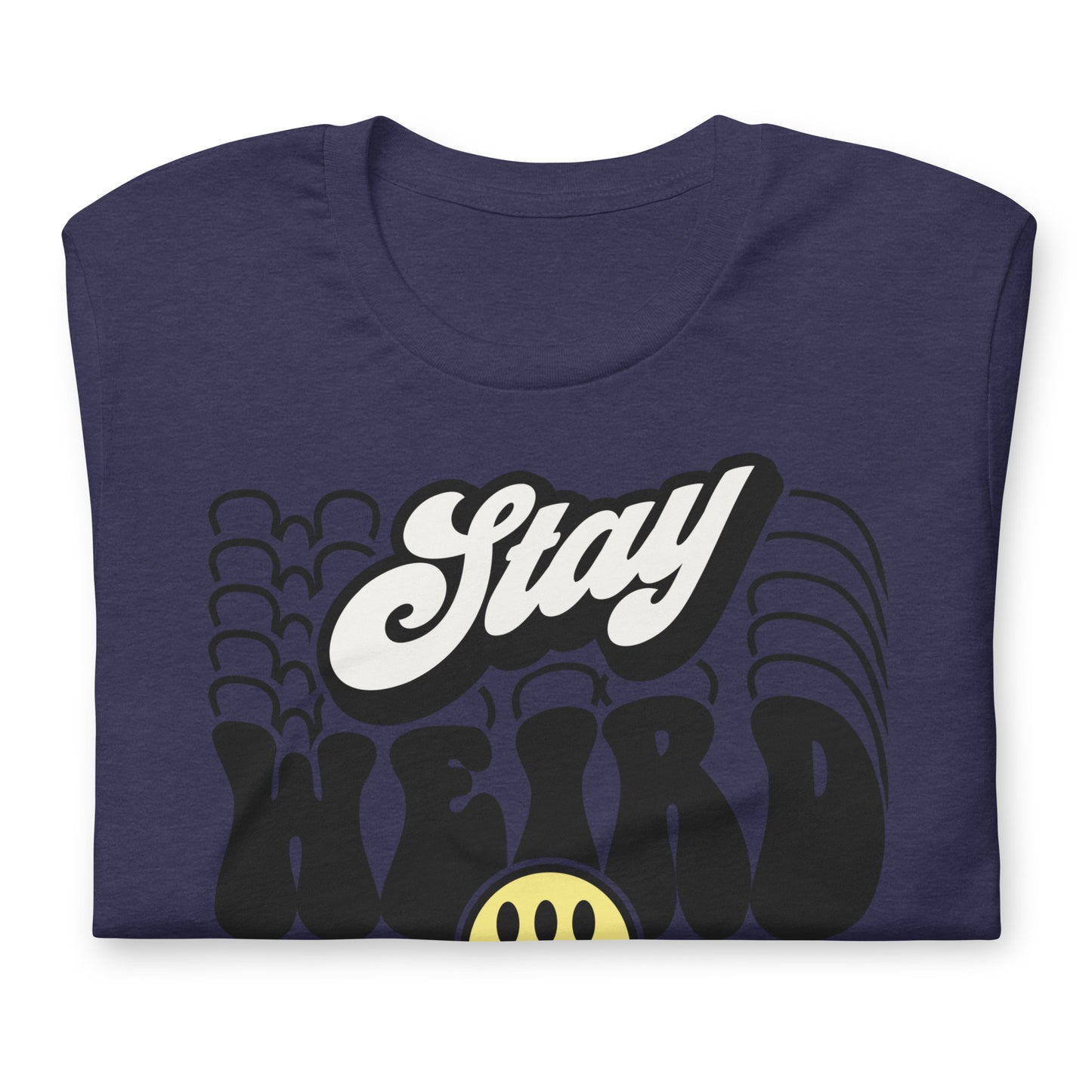 Stay Weird Funny Bella Canvas Adult T-Shirt