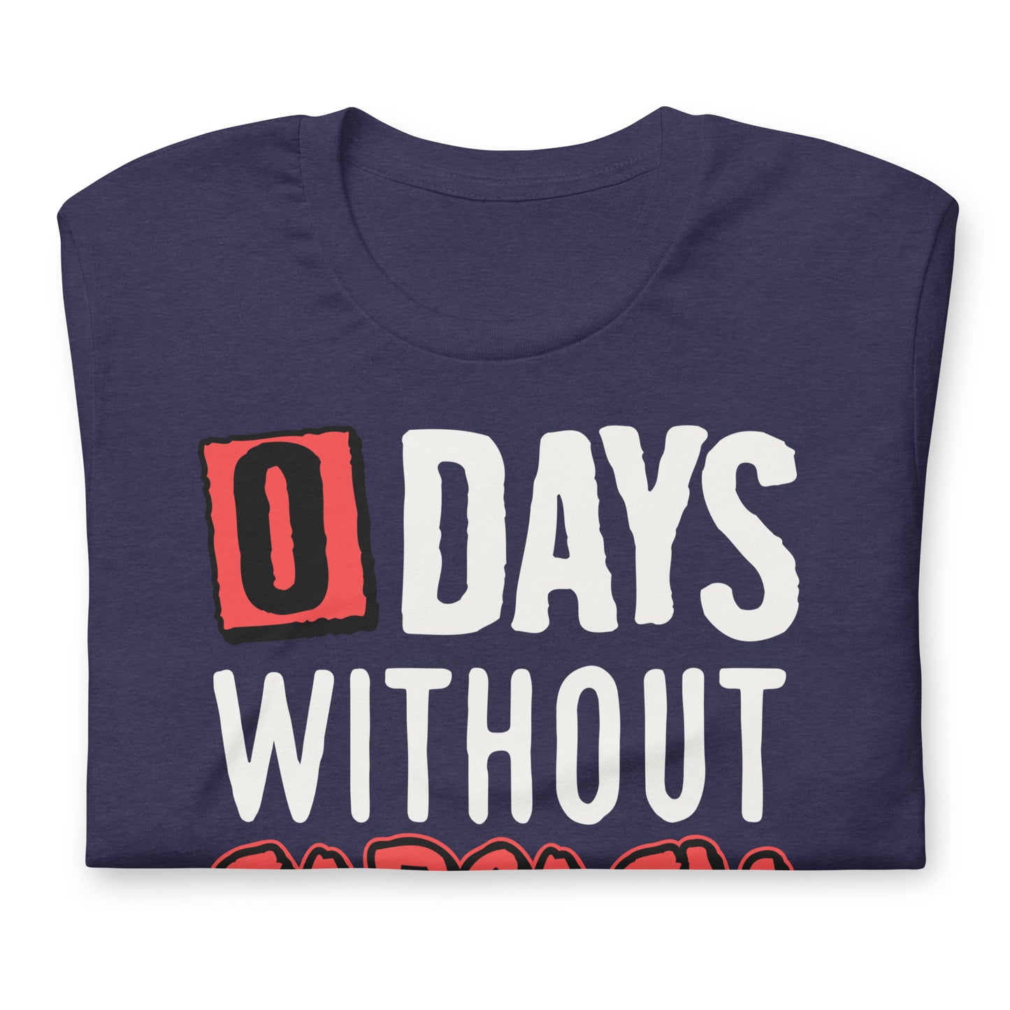 Zero Days without Sarcasm Funny Bella Canvas Adult T-Shirt