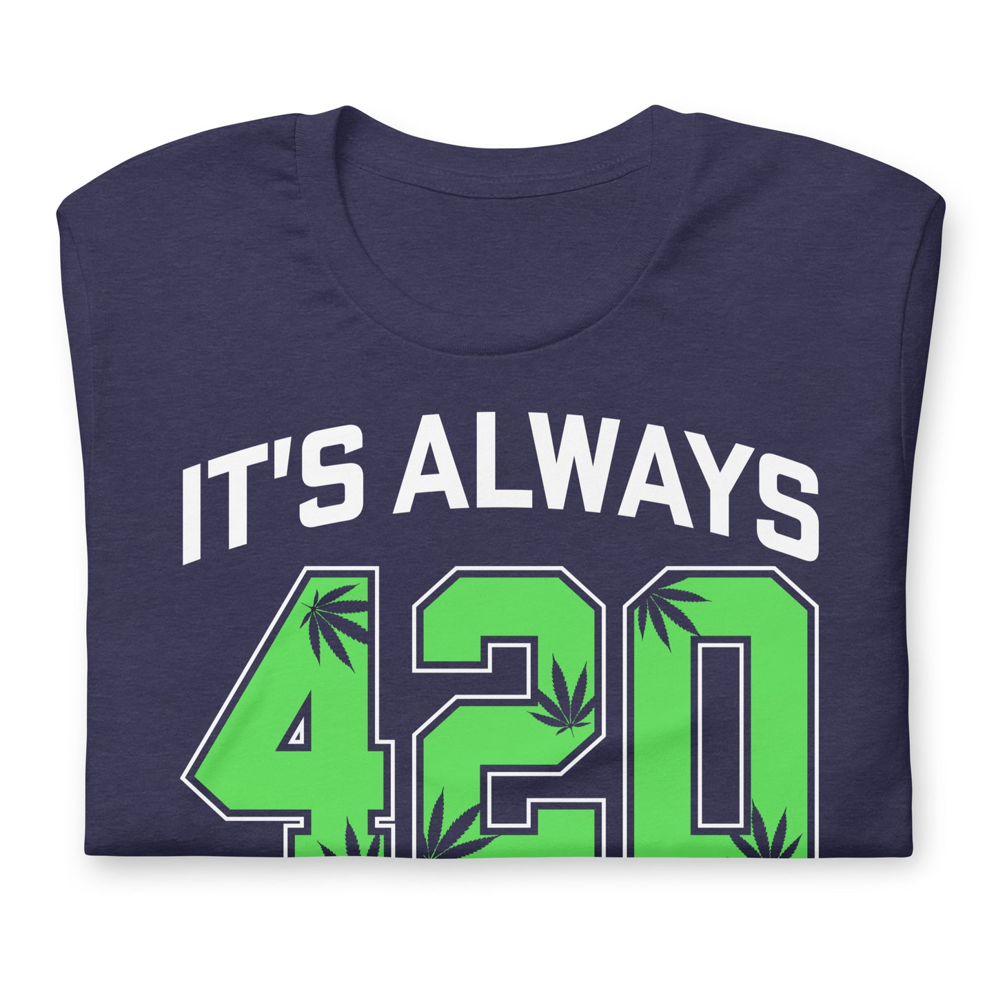 It's Always 420 Somewhere Bella Canvas Adult T-Shirt