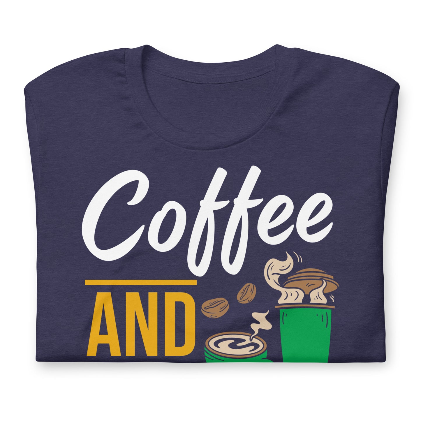 Coffee and Weed, That's All I Need Bella Canvas Adult T-Shirt