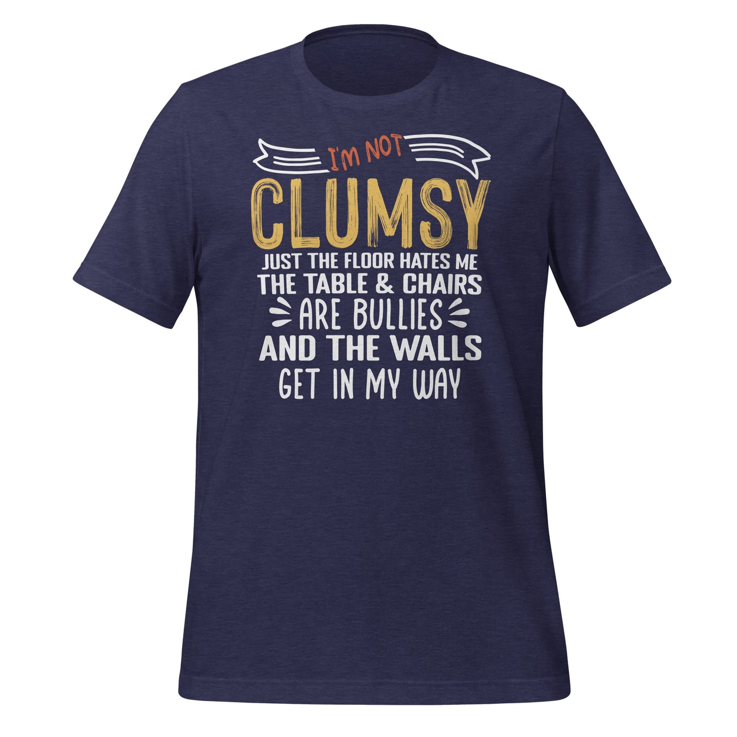I'm Not Clumsy Funny Bella Canvas Adult T-Shirt