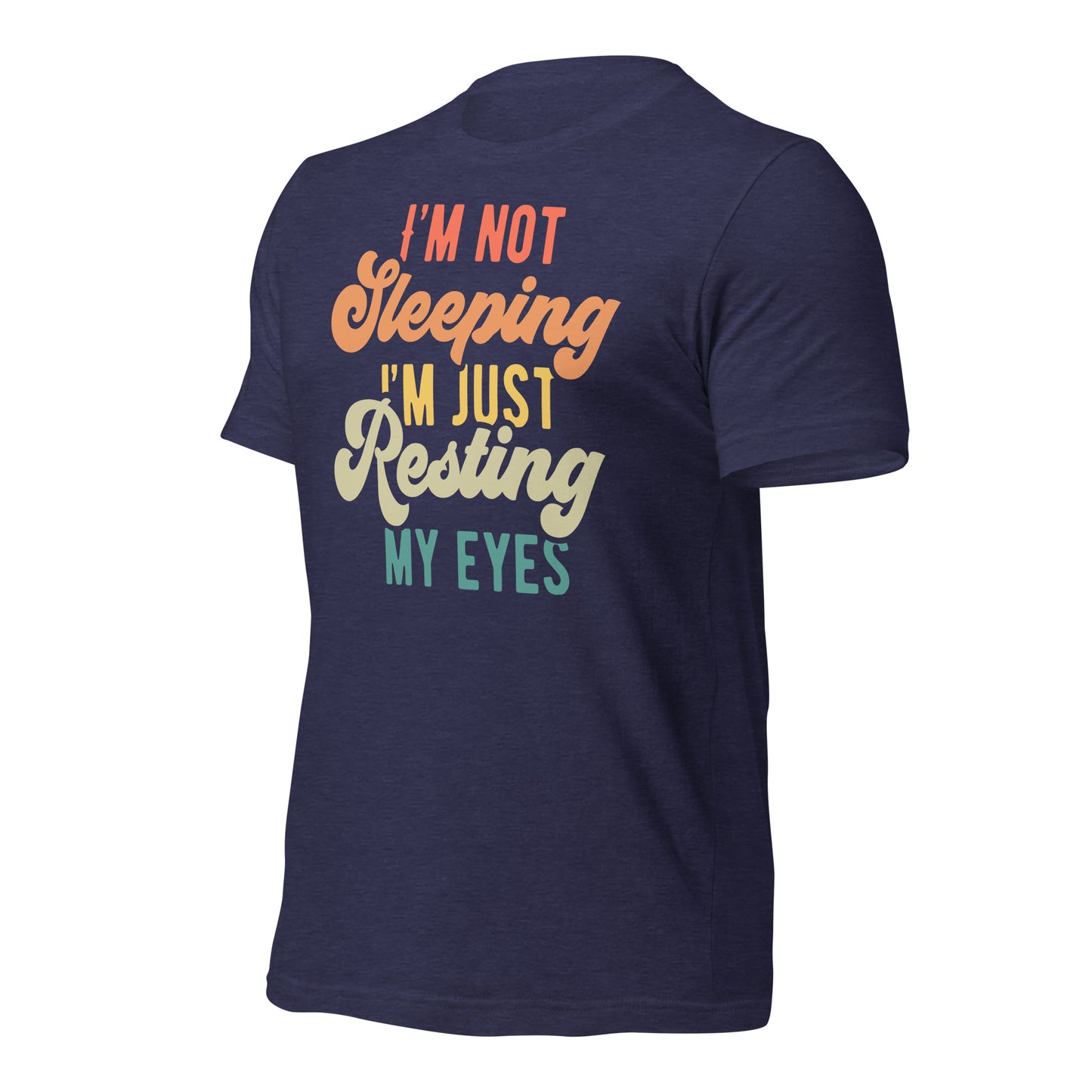 I'm Not Sleeping, I'm Just Resting My Eyes Bella Canvas Adult T-Shirt