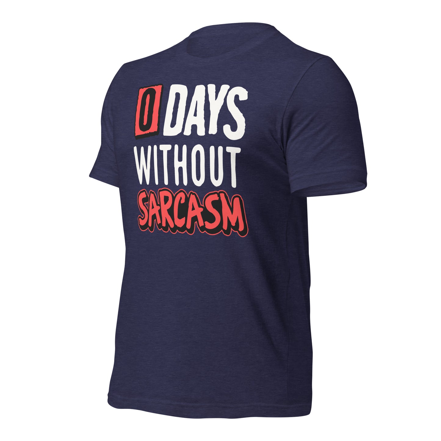 Zero Days without Sarcasm Funny Bella Canvas Adult T-Shirt