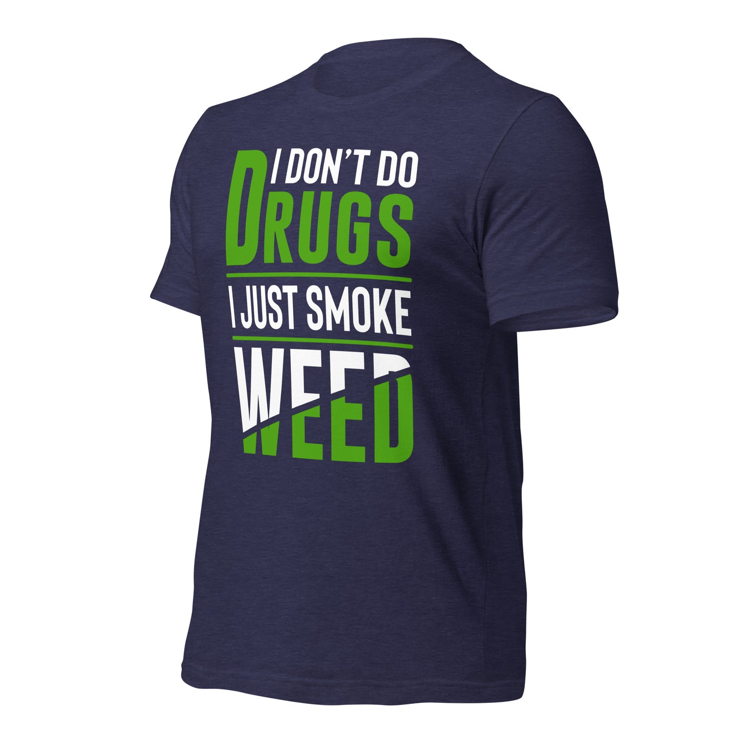 I Don't Do Drugs I Just Smoke Weed Bella Canvas Adult T-Shirt