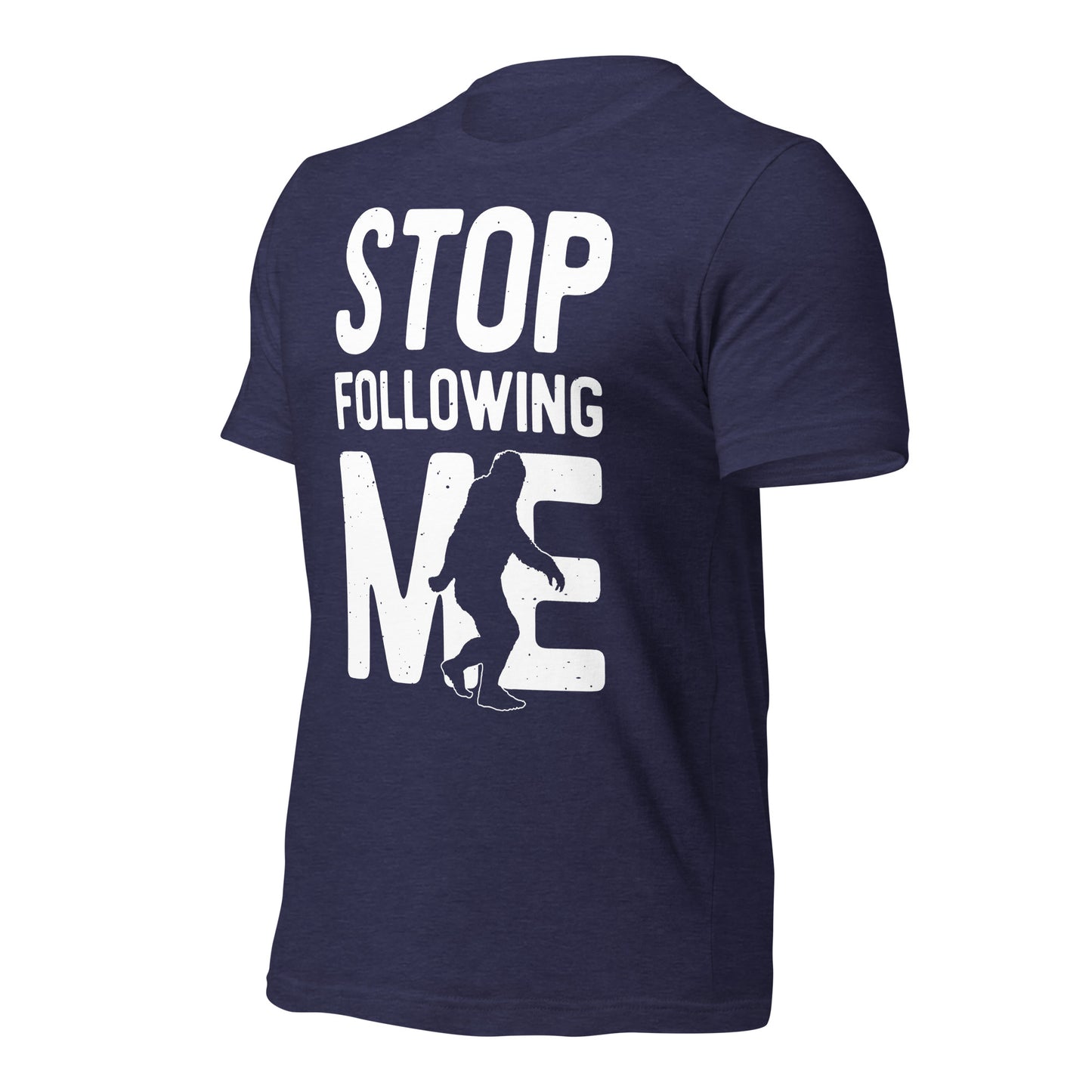 Stop Following Me Funny Bigfoot/Sasquatch Bella Canvas Adult T-Shirt