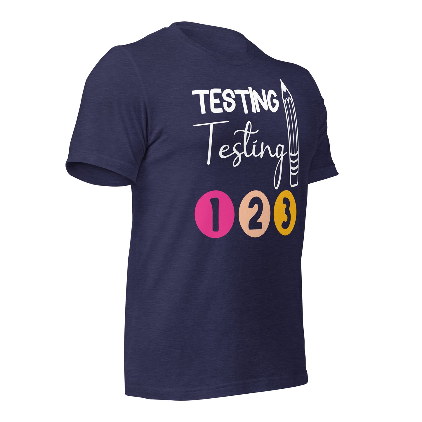 Testing, Testing 1 2 3 Teacher Bella Canvas Unisex T-Shirt