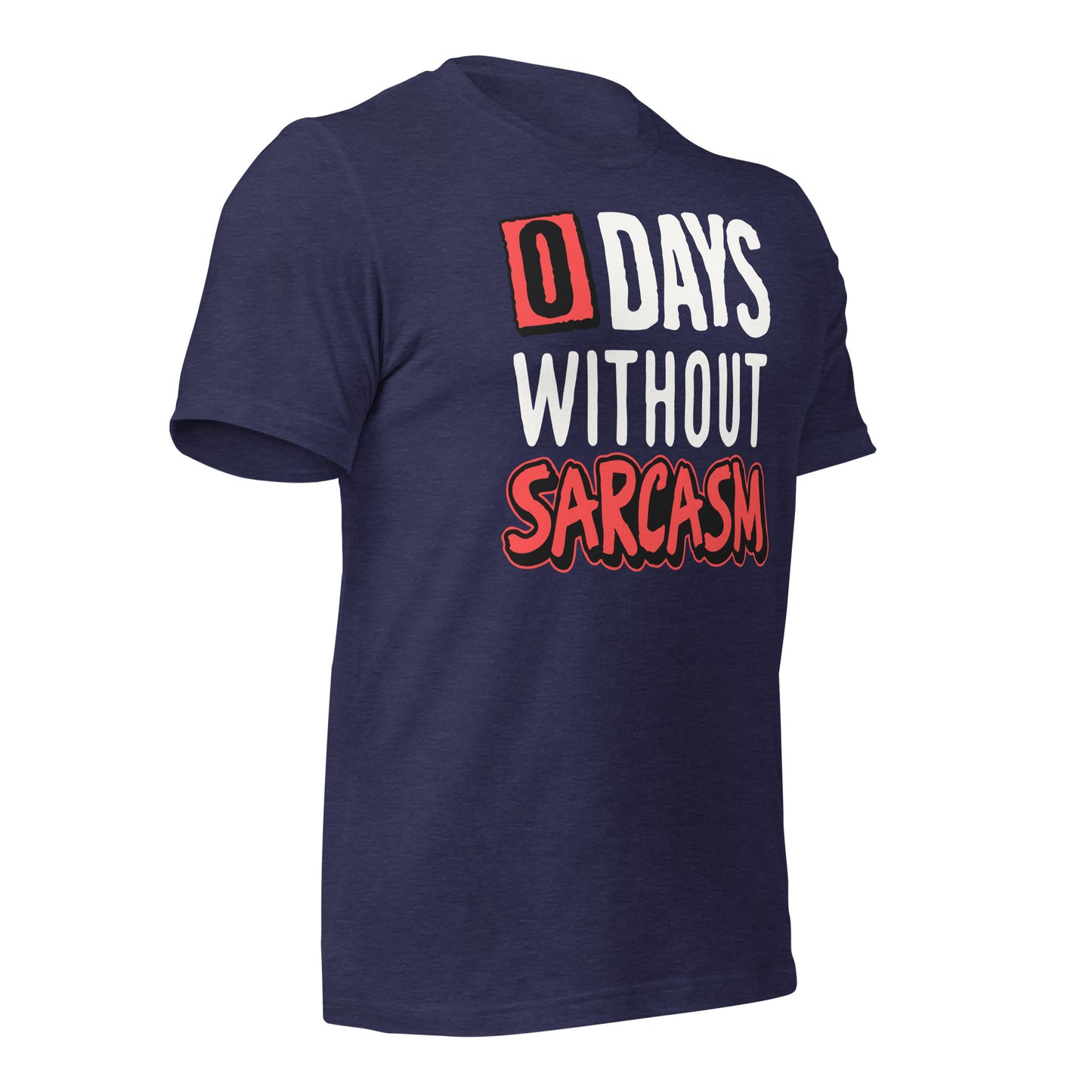 Zero Days without Sarcasm Funny Bella Canvas Adult T-Shirt