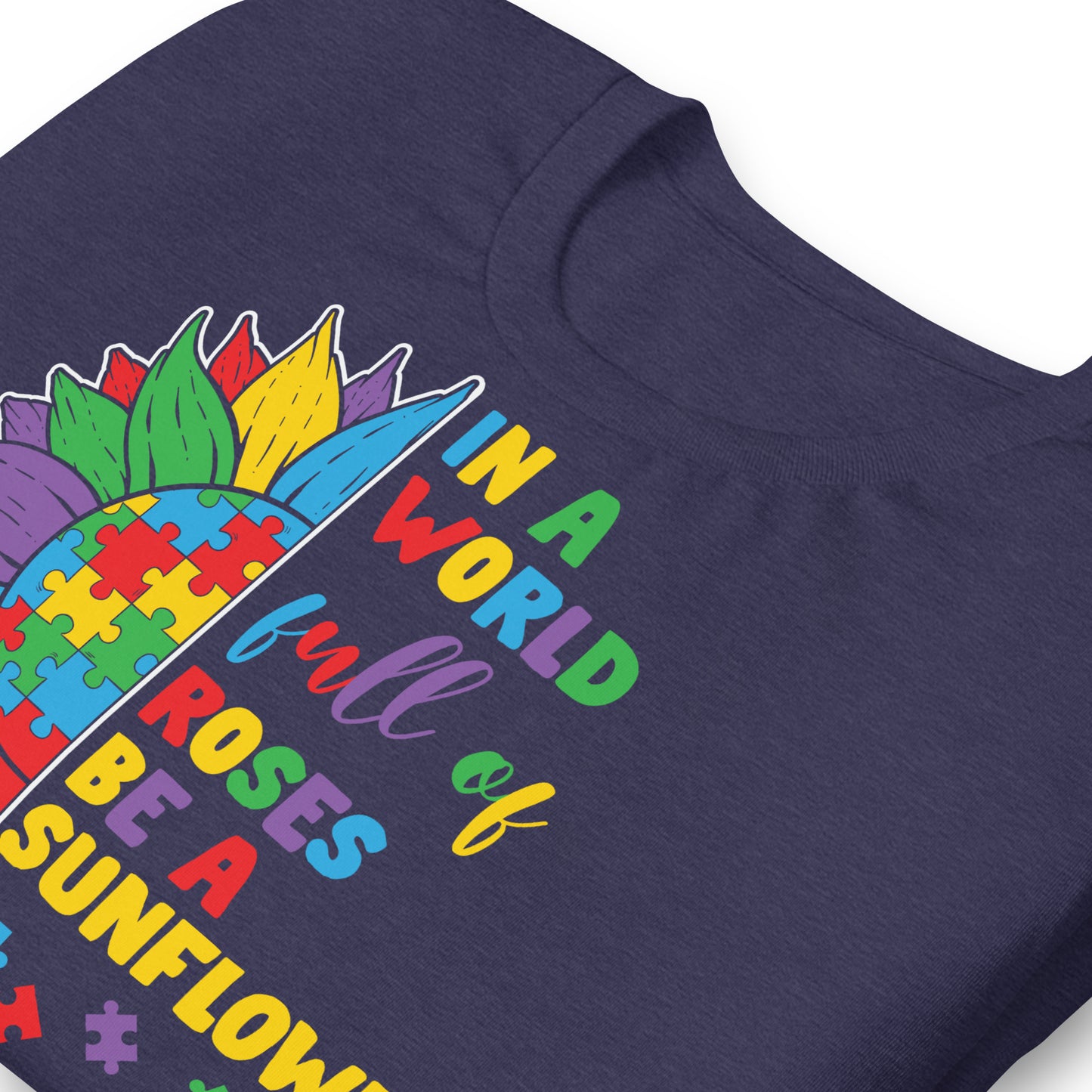 In a World Full of Roses Be a Sunflower Autism Acceptance Quality Cotton Bella Canvas Adult T-Shirt