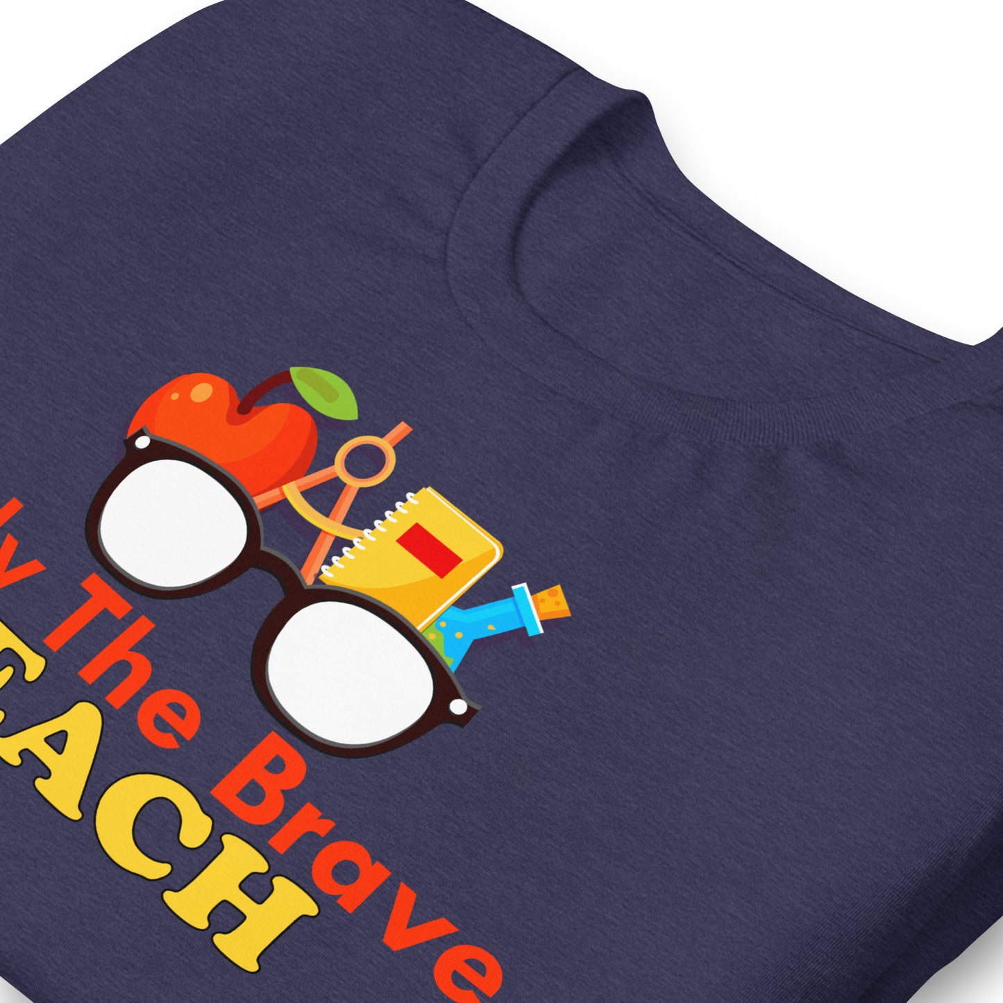 Only the Brave Teach Bella Canvas Unisex T-Shirt