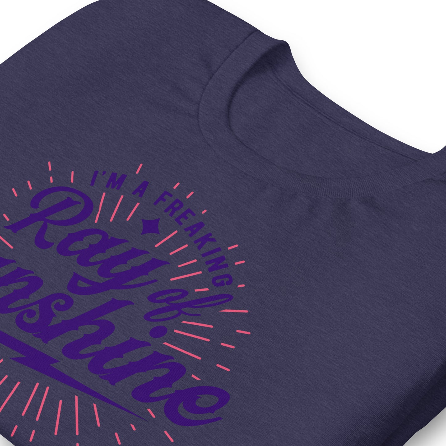 I'm a Freaking Ray of Sunshine Bella Canvas Unisex T-Shirt