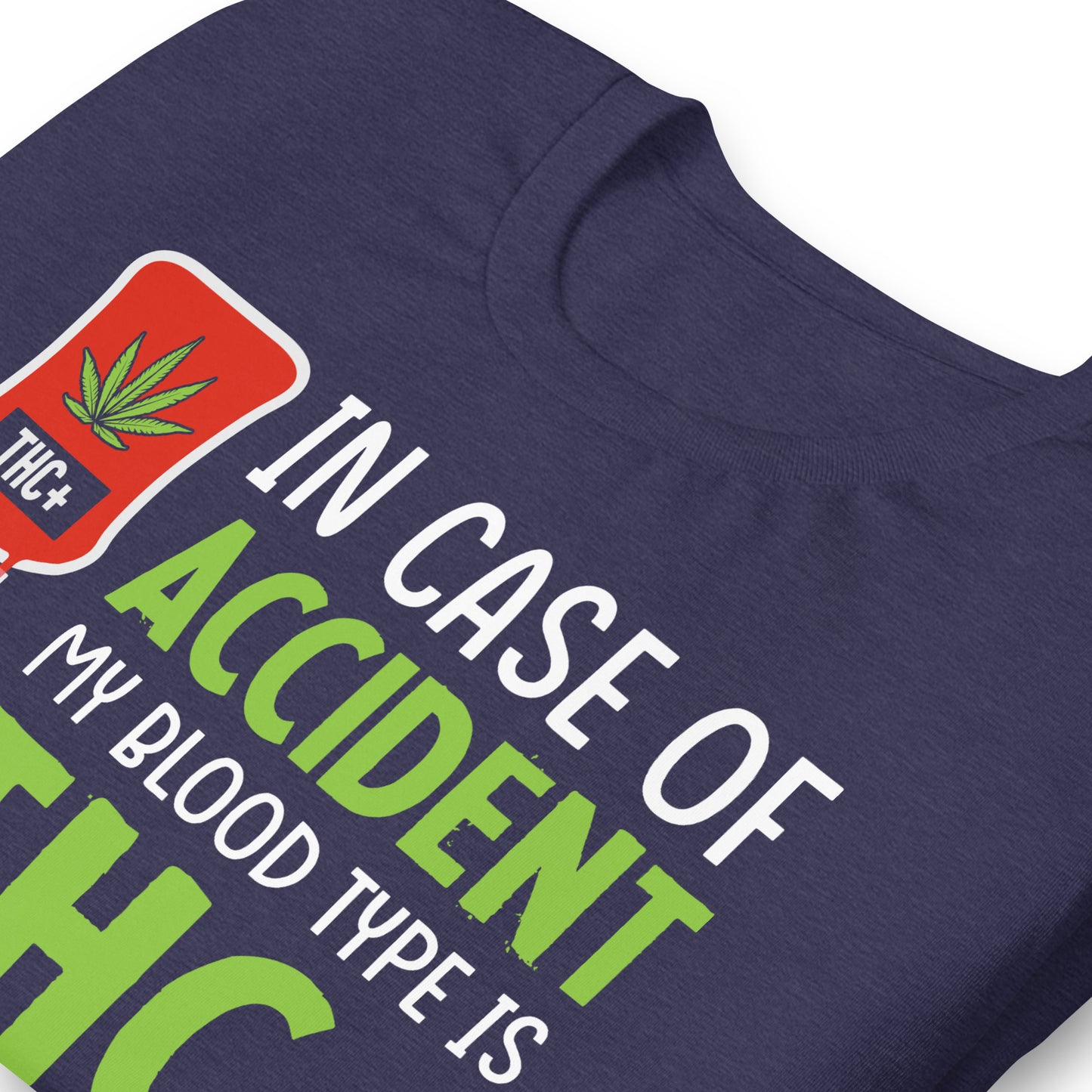 In Case of Accident My Blood Type is THC Bella Canvas Adult T-Shirt