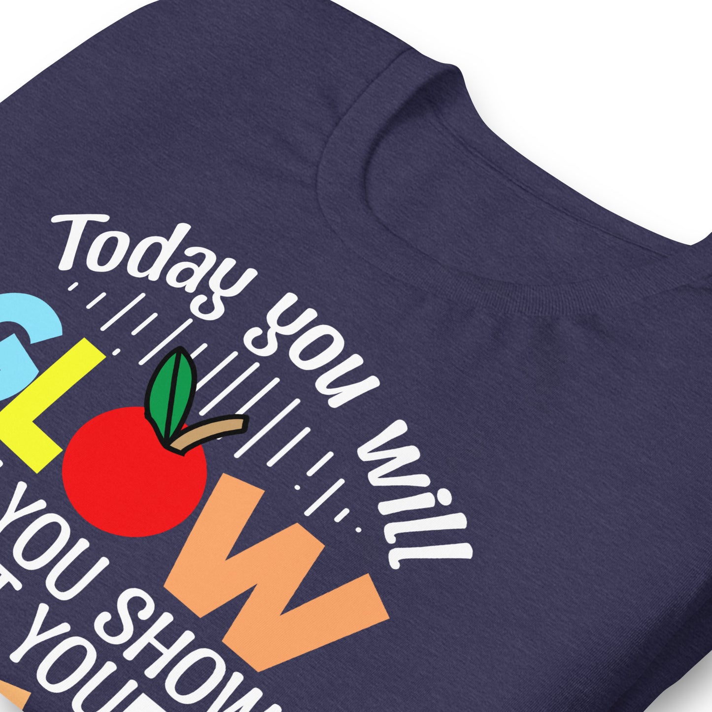 Today You Will Glow When You Show What You Know Teacher's Bella Canvas Adult T-Shirt