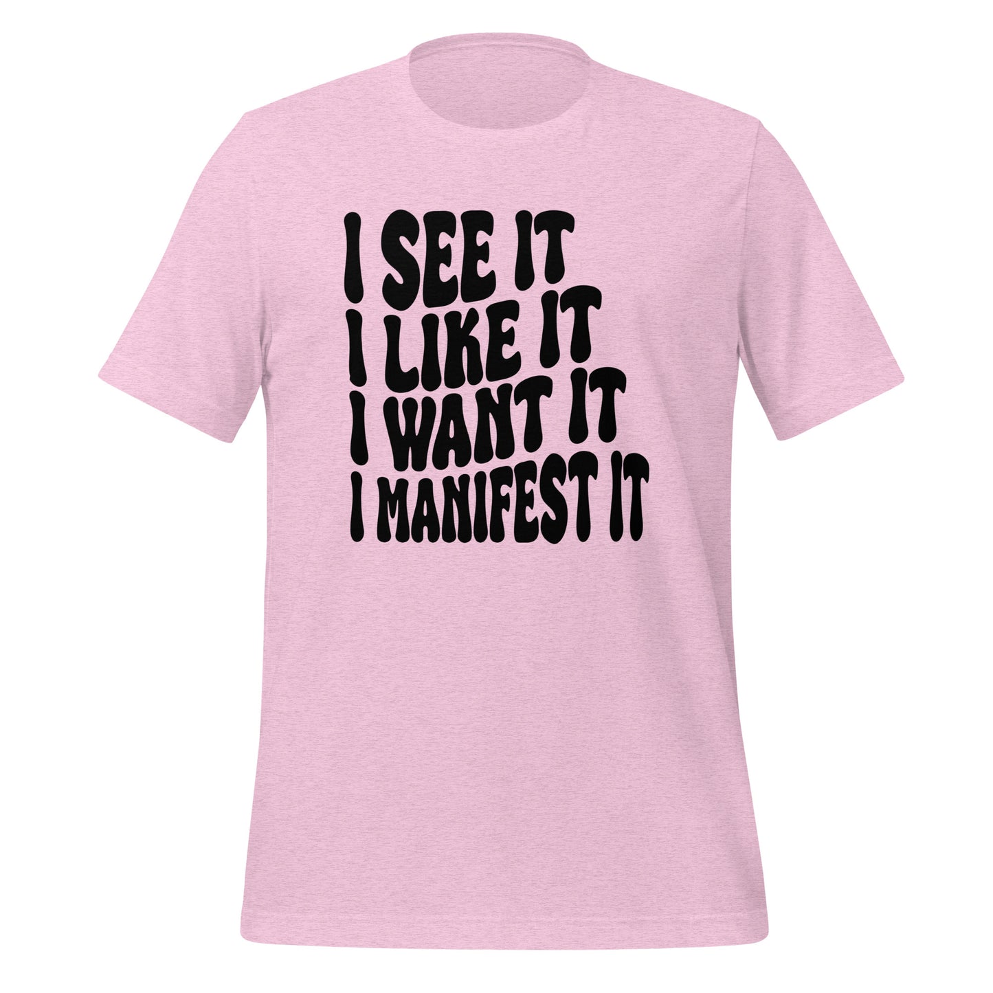 I See It, Like It, Want It, Manifest It Quality Cotton Bella Canvas Adult T-Shirt