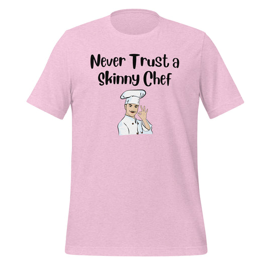 Never Trust a Skinny Chef Quality Cotton Bella Canvas T-Shirt