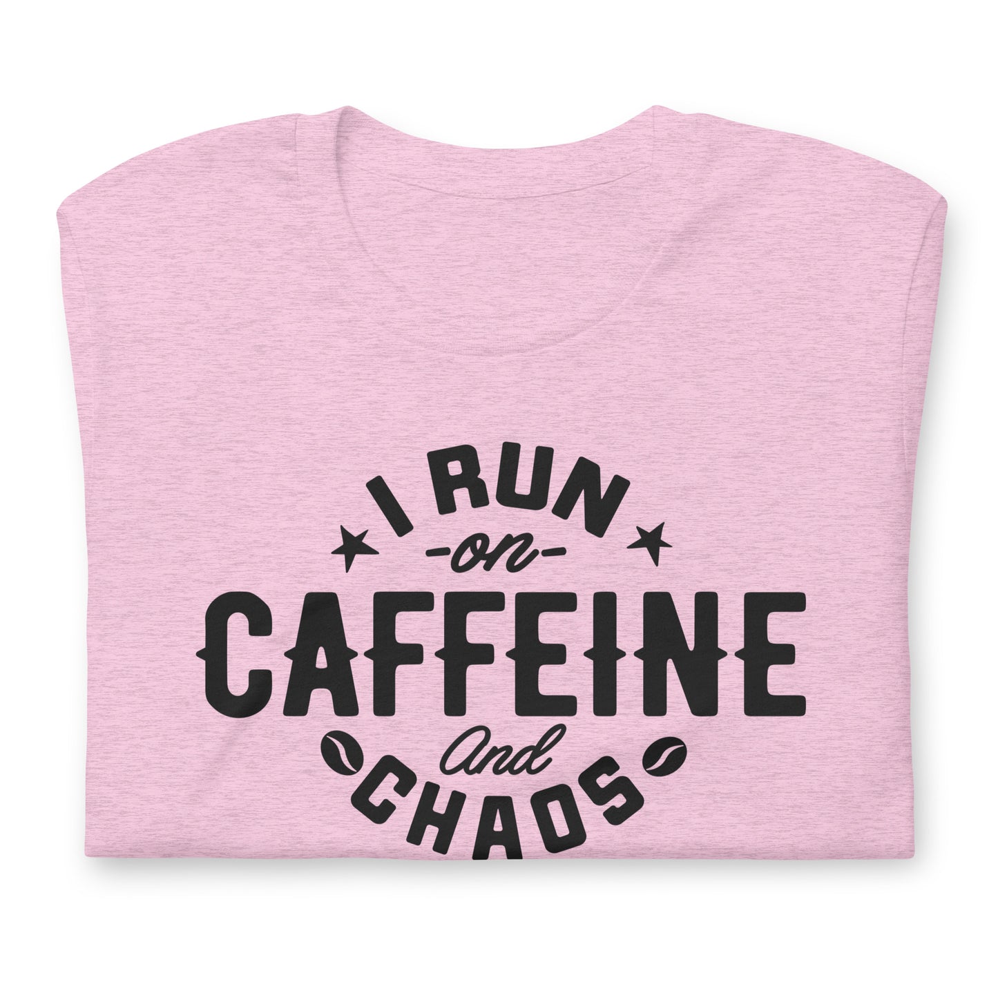 I Run on Caffeine and Chaos Bella Canvas Unisex T-Shirt