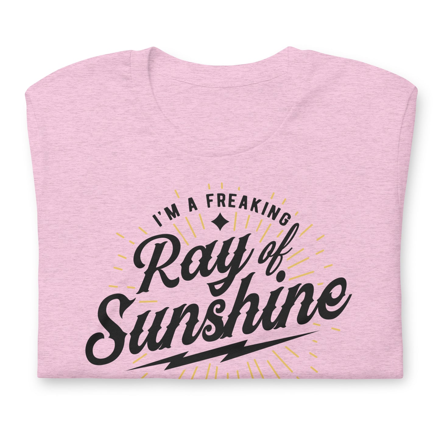 I'm a Freaking Ray of Sunshine Bella Canvas Unisex T-Shirt