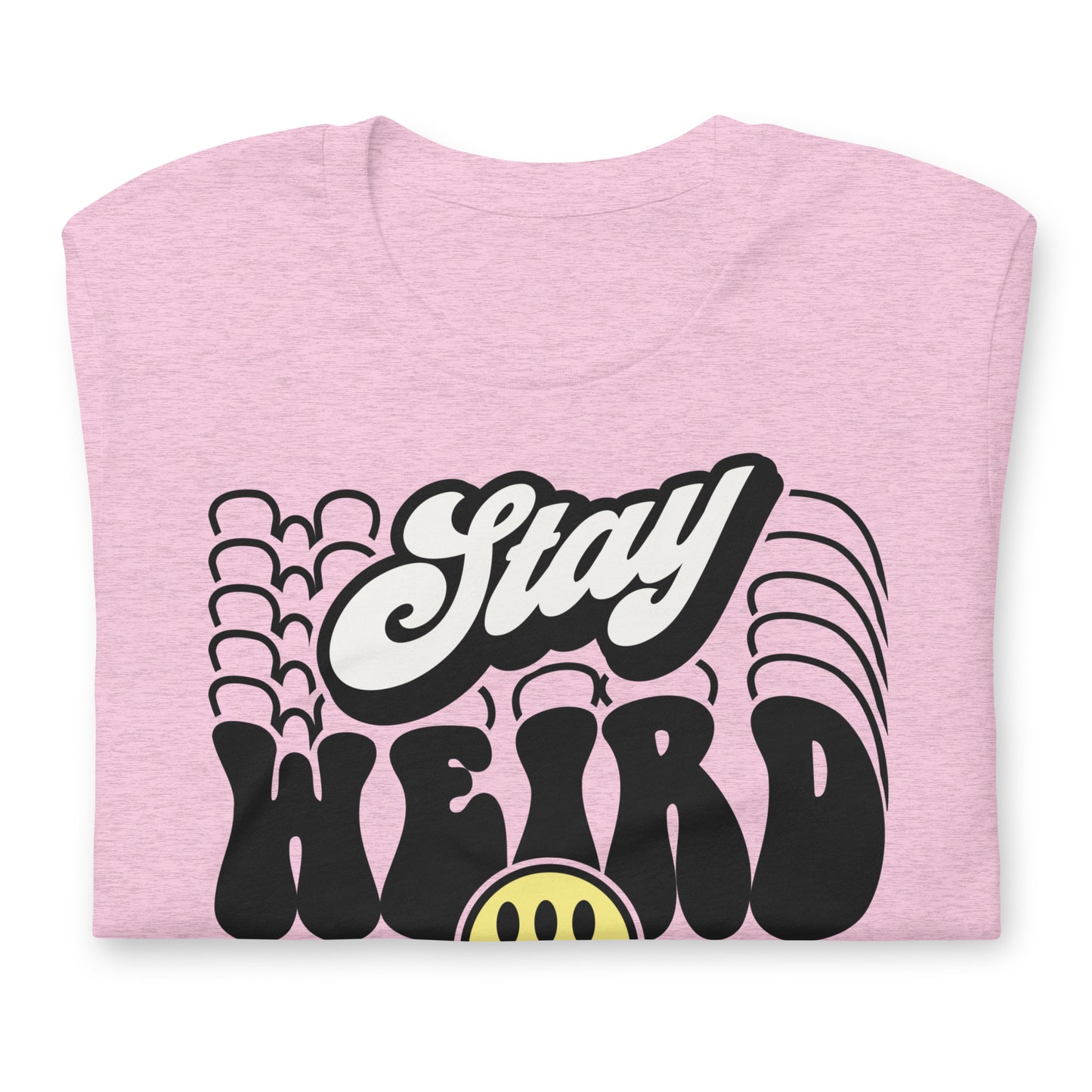 Stay Weird Funny Bella Canvas Adult T-Shirt