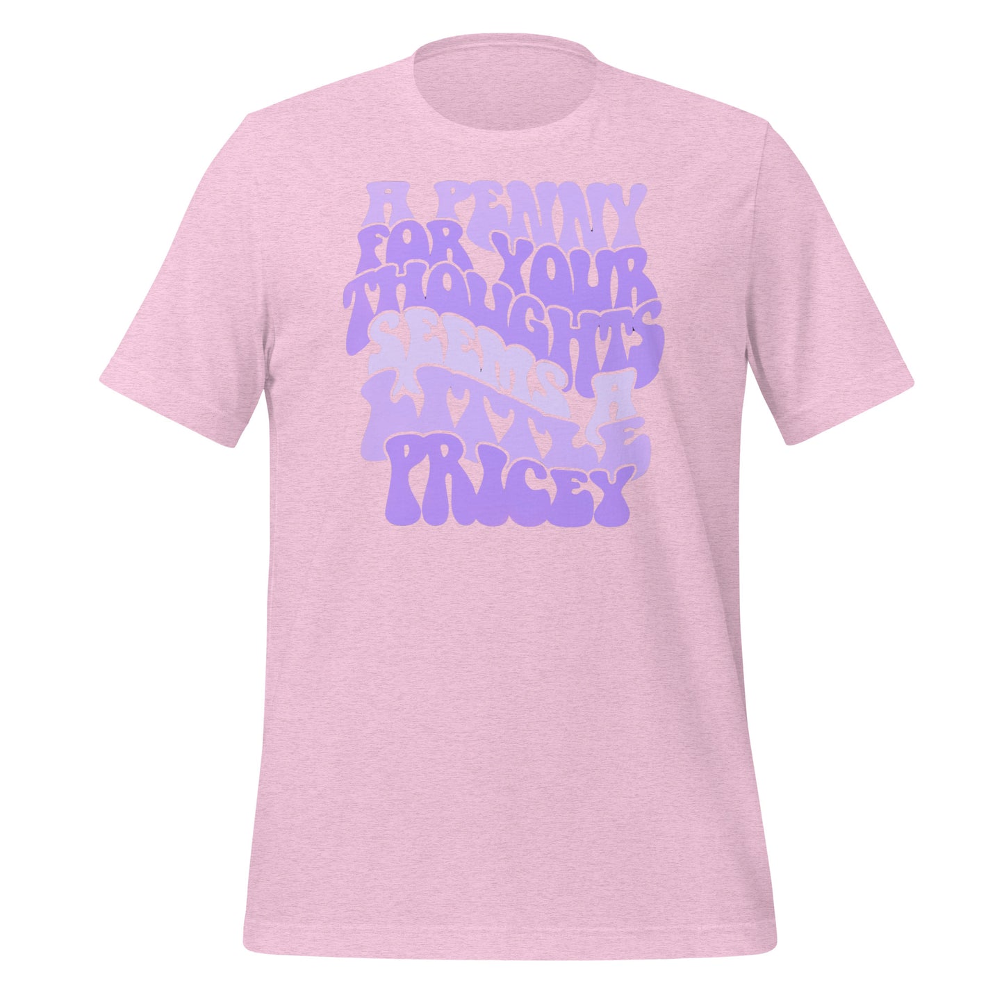 A Penny For Your Thoughts Seems A Little Pricey Funny Bella Canvas Adult T-Shirt