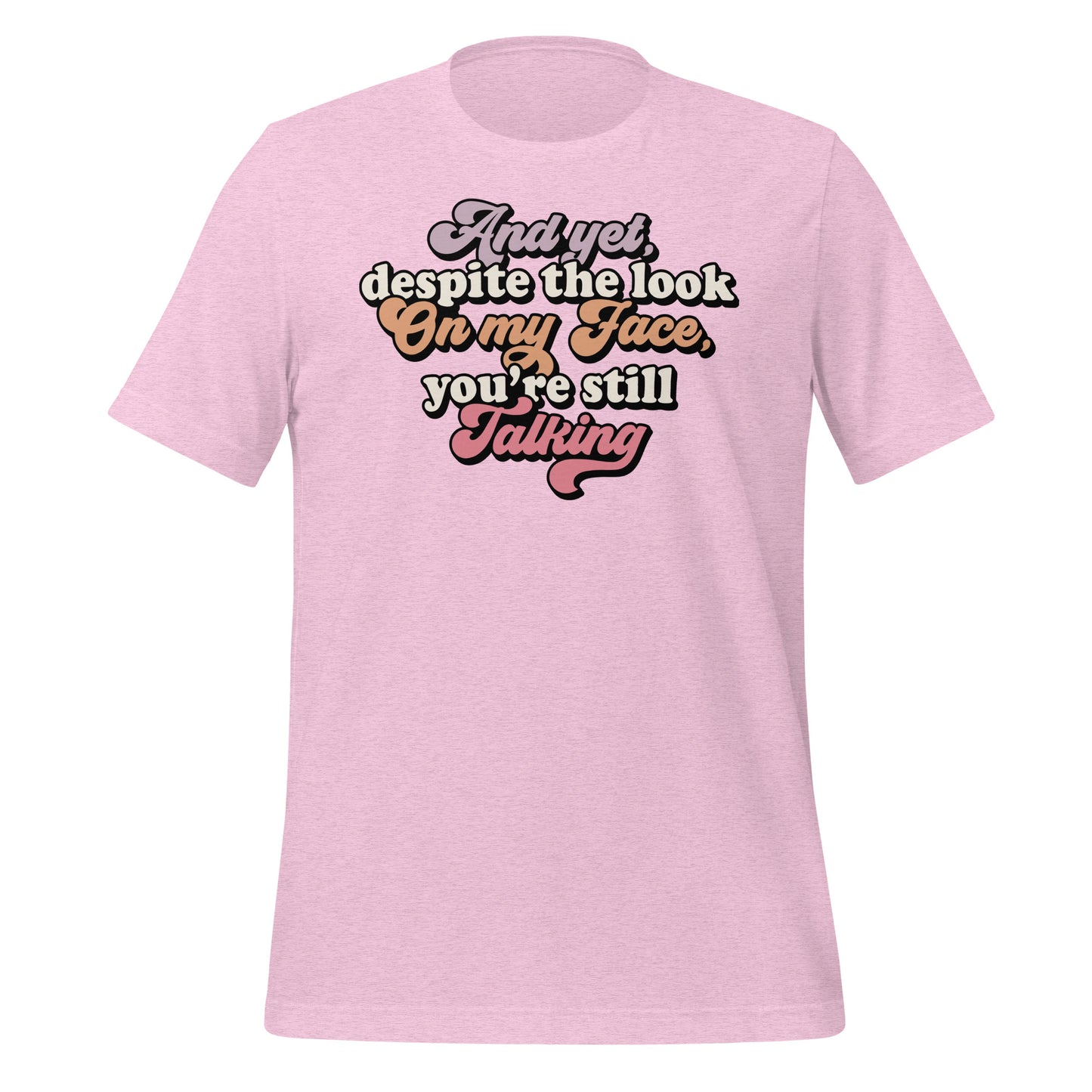 Despite The Look On My Face, You're Still Talking Funny Bella Canvas Adult T-Shirt