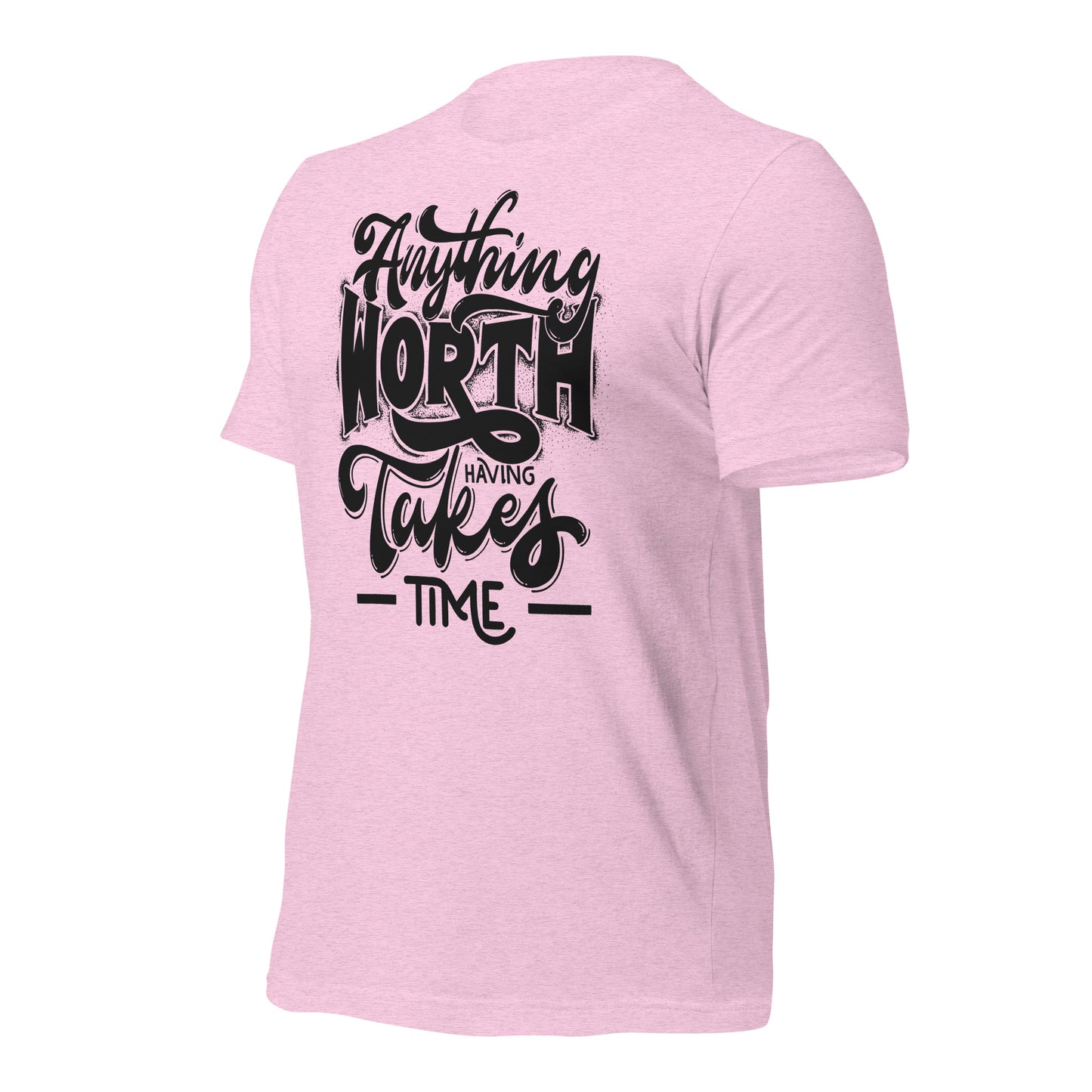 Anything Worth Having Takes Time Quality Cotton Bella Canvas Adult T-Shirt