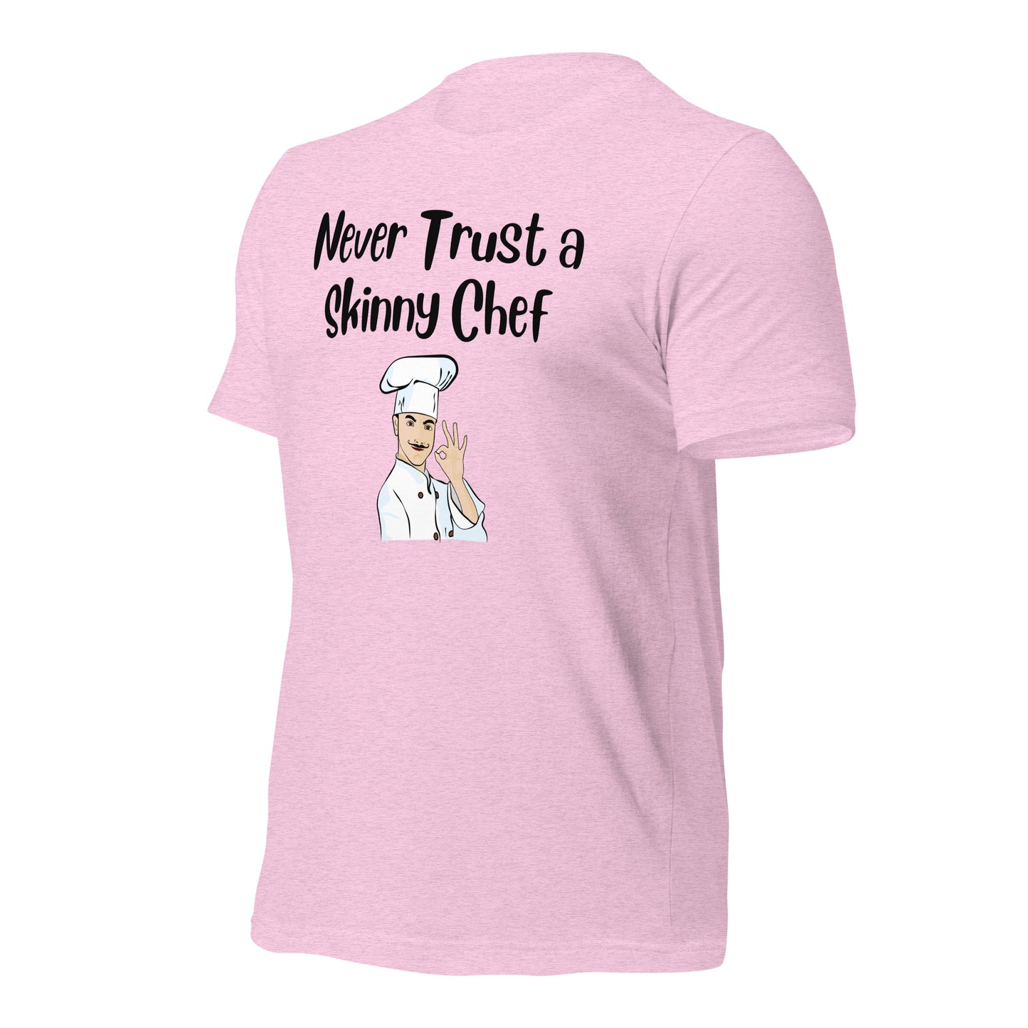 Never Trust a Skinny Chef Quality Cotton Bella Canvas T-Shirt