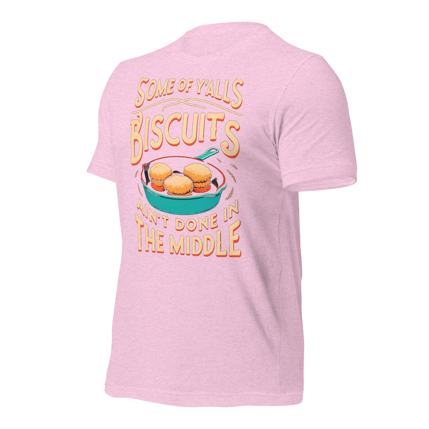 Some of Y'alls Biscuits Ain't Done in the Middle Bella Canvas Adult T-Shirt