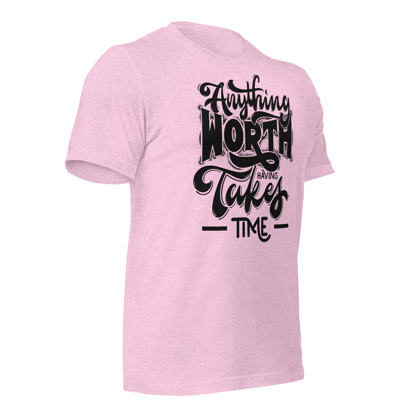 Anything Worth Having Takes Time Quality Cotton Bella Canvas Adult T-Shirt