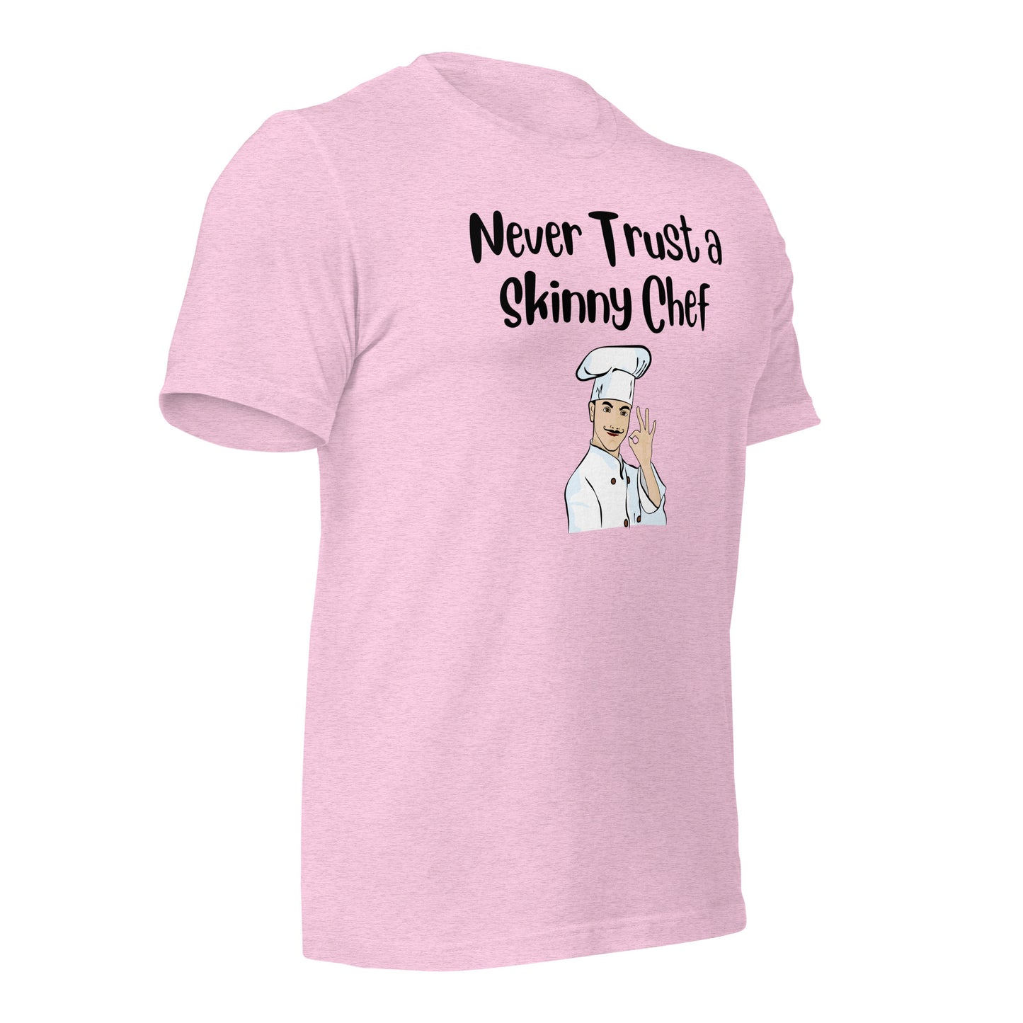 Never Trust a Skinny Chef Quality Cotton Bella Canvas T-Shirt