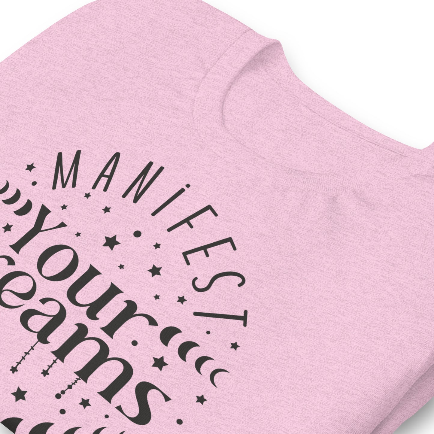 Manifest Your Dreams Quality Cotton Bella Canvas Adult T-Shirt