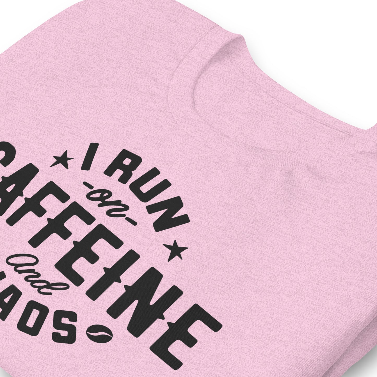 I Run on Caffeine and Chaos Bella Canvas Unisex T-Shirt