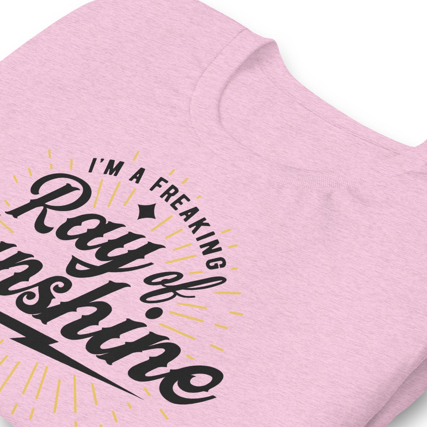I'm a Freaking Ray of Sunshine Bella Canvas Unisex T-Shirt