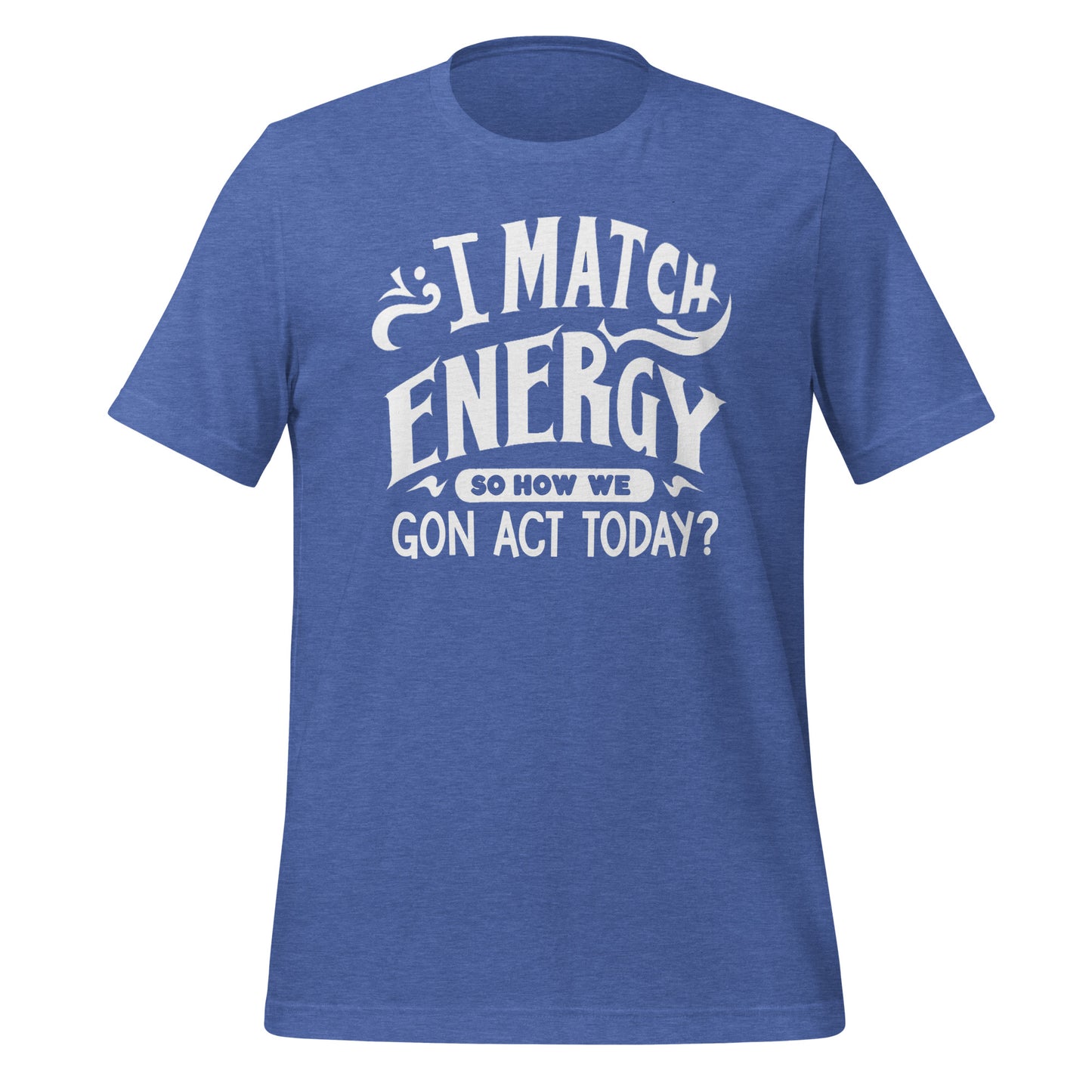 I Match Energy Quality Cotton Bella Canvas Adult T-Shirt