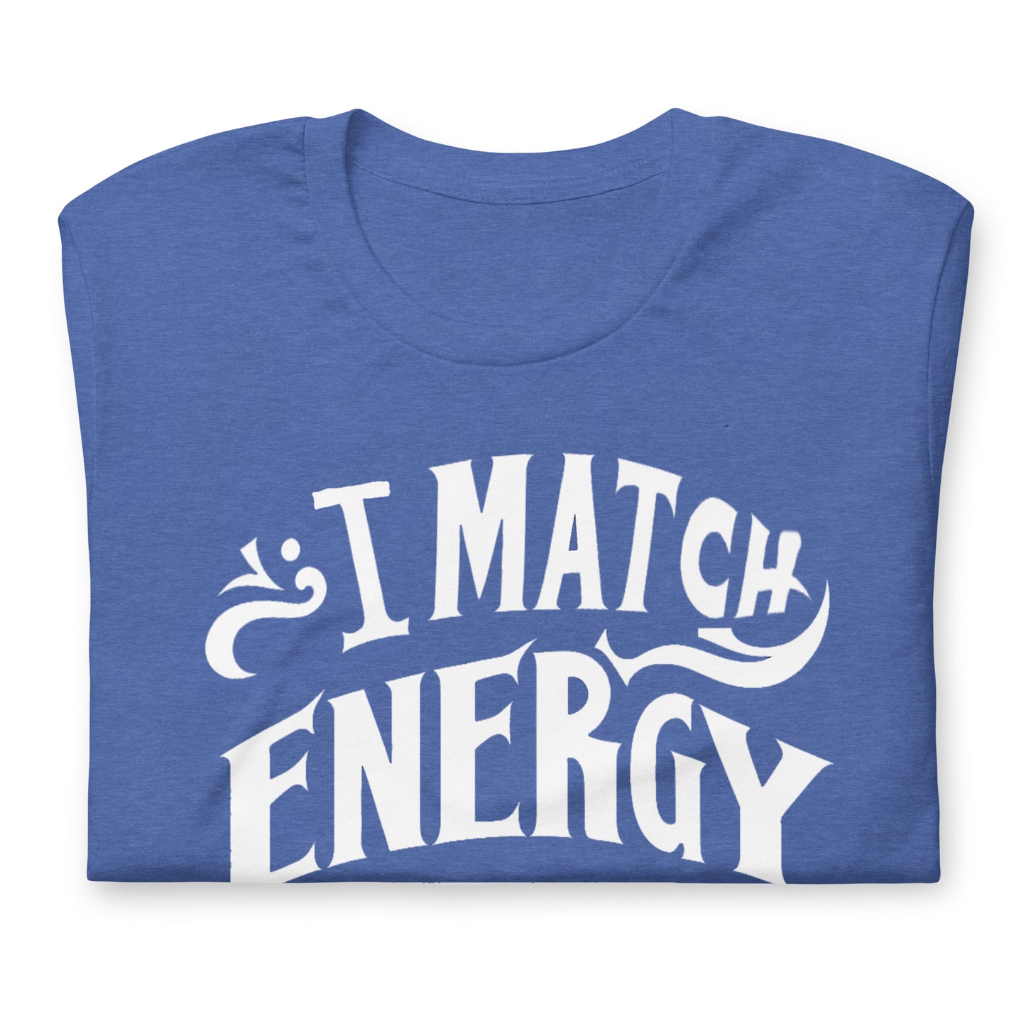 I Match Energy Quality Cotton Bella Canvas Adult T-Shirt