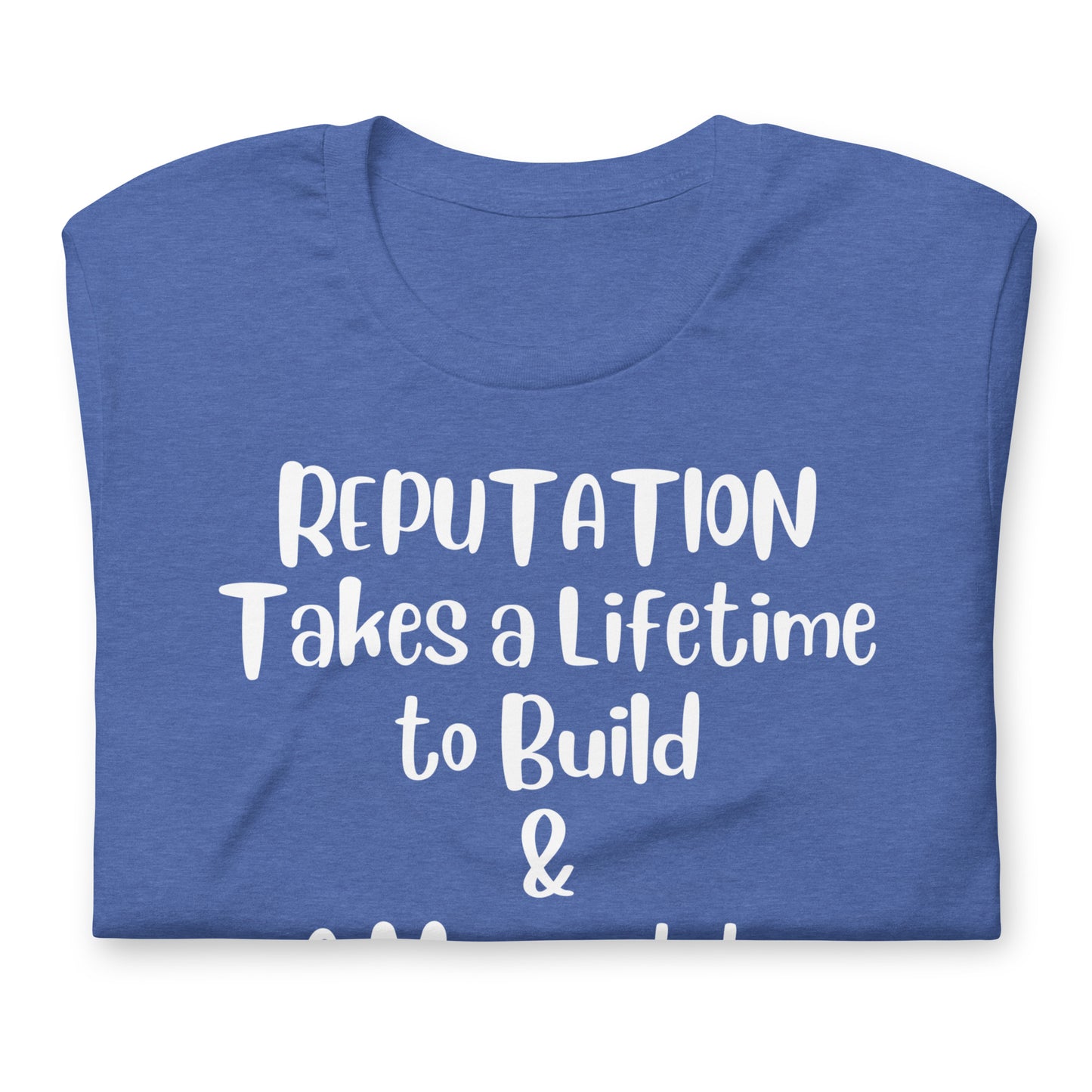 Reputation Takes a Lifetime to Build Quality Cotton Bella Canvas Adult T-Shirt