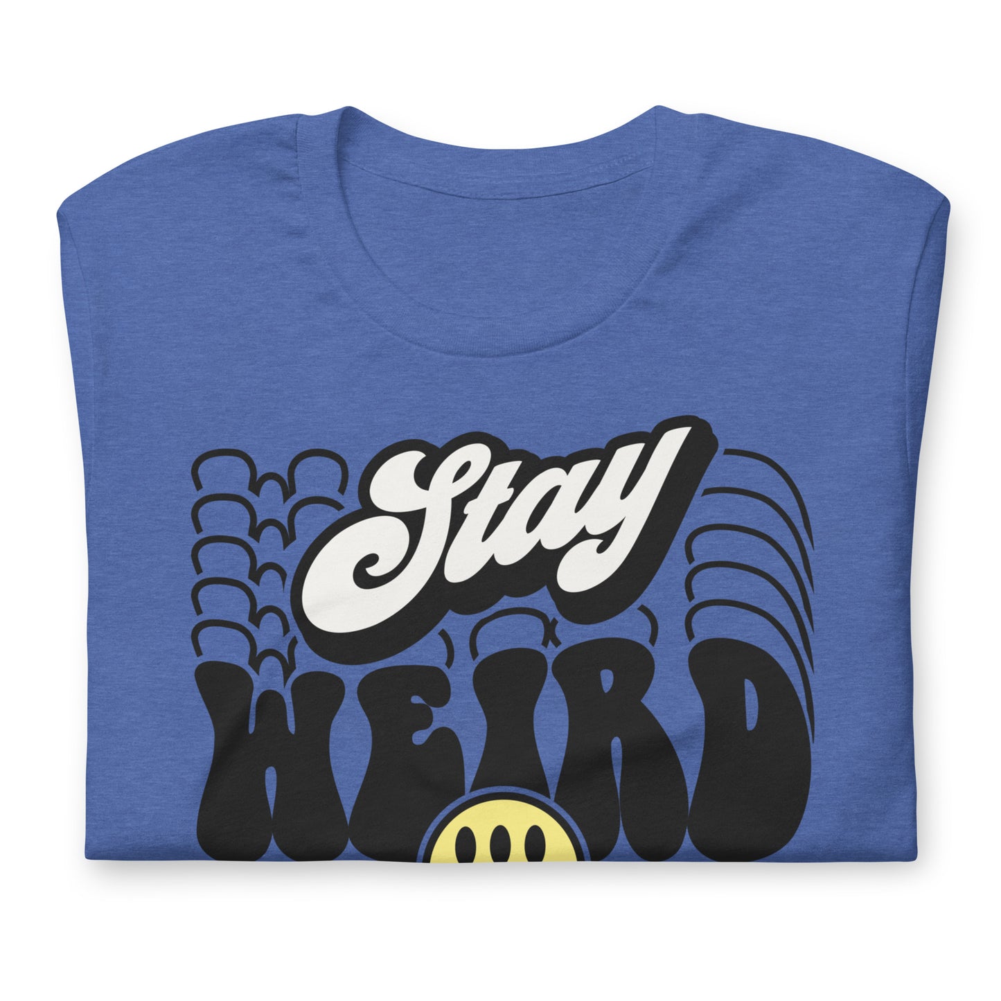 Stay Weird Funny Bella Canvas Adult T-Shirt