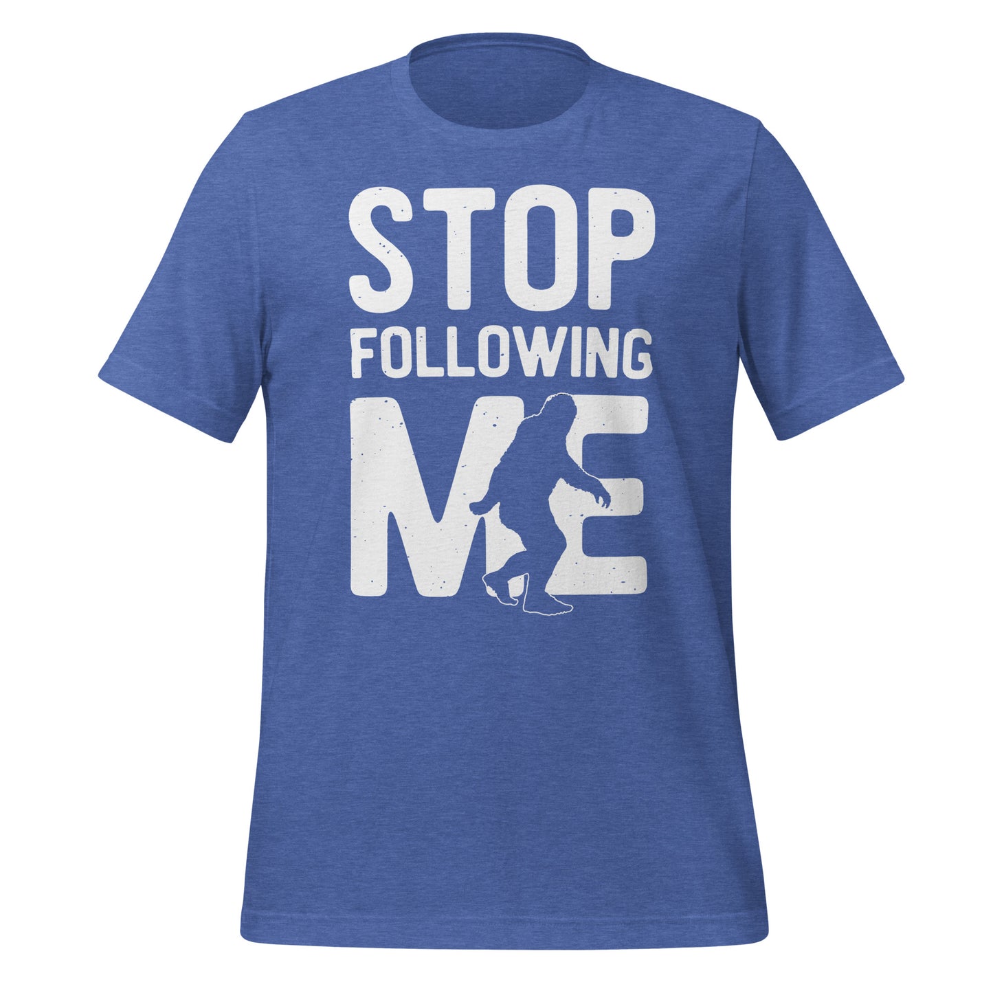 Stop Following Me Funny Bigfoot/Sasquatch Bella Canvas Adult T-Shirt