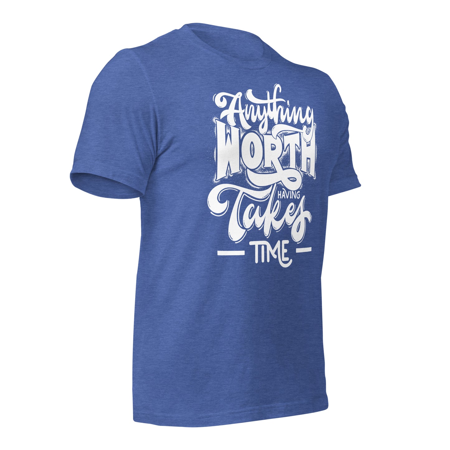 Anything Worth Having Takes Time Quality Cotton Bella Canvas Adult T-Shirt