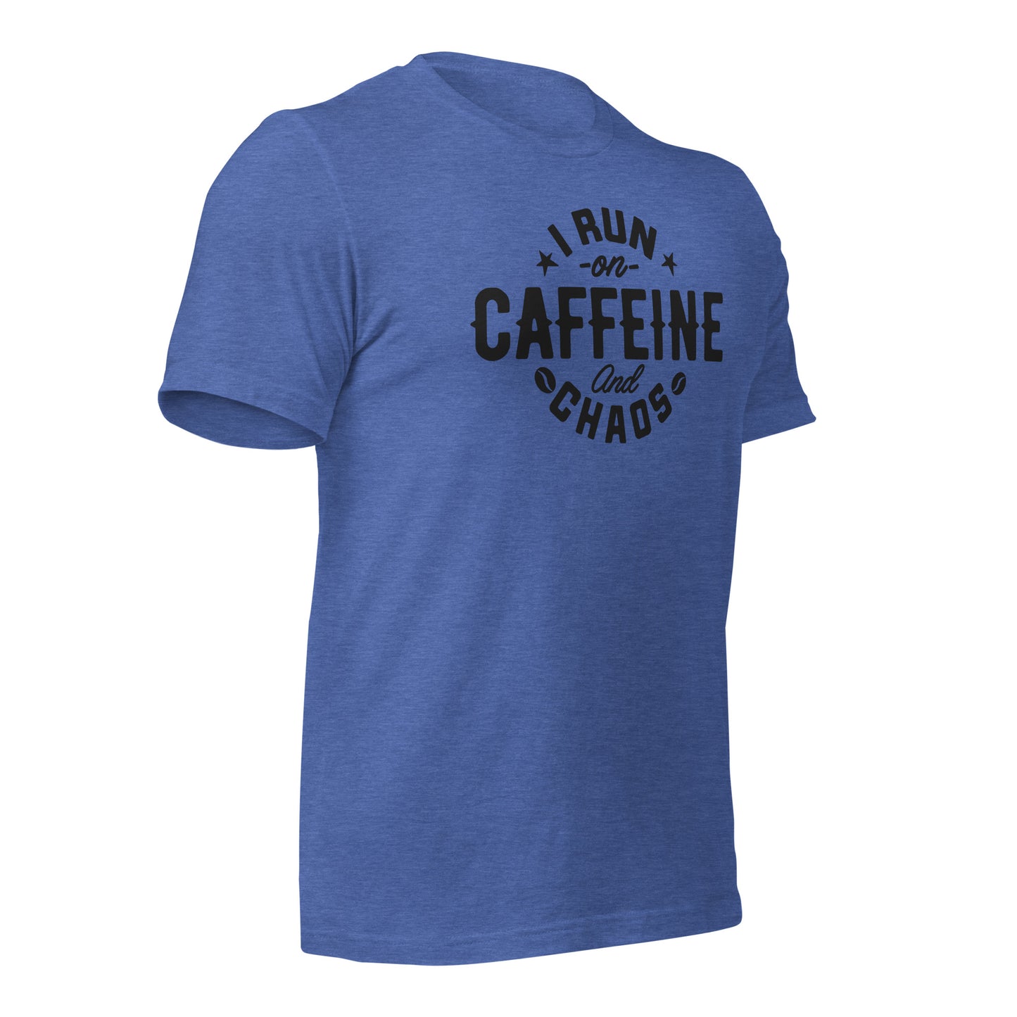 I Run on Caffeine and Chaos Bella Canvas Unisex T-Shirt
