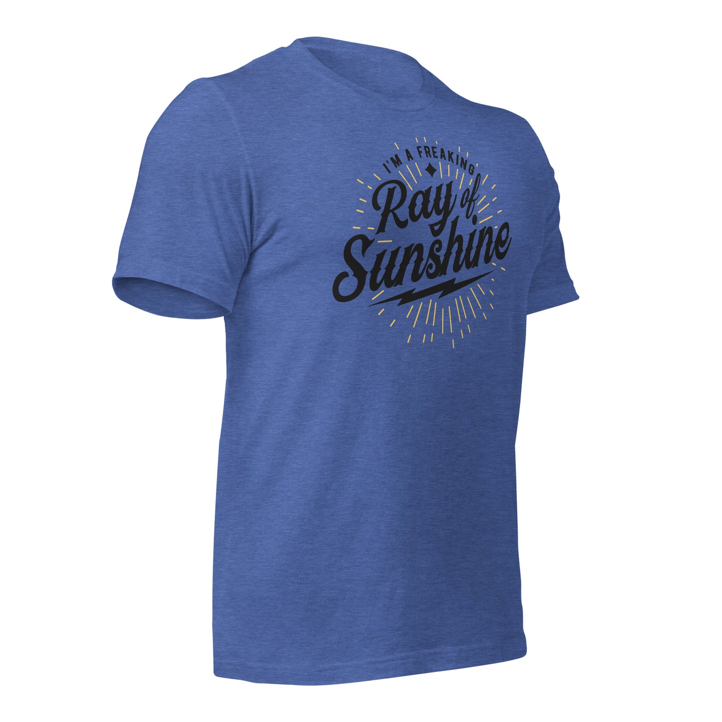 I'm a Freaking Ray of Sunshine Bella Canvas Unisex T-Shirt