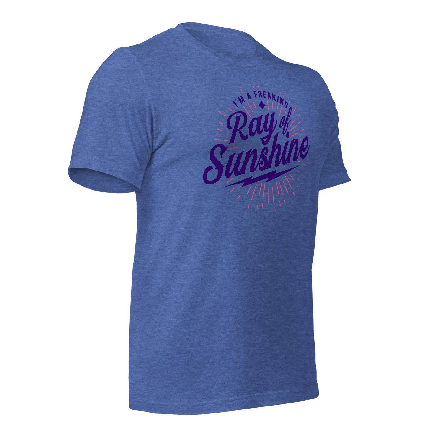 I'm a Freaking Ray of Sunshine Bella Canvas Unisex T-Shirt