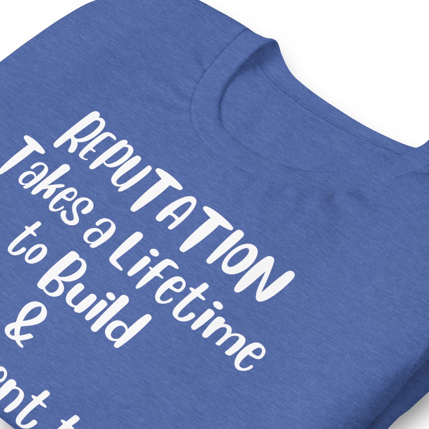 Reputation Takes a Lifetime to Build Quality Cotton Bella Canvas Adult T-Shirt
