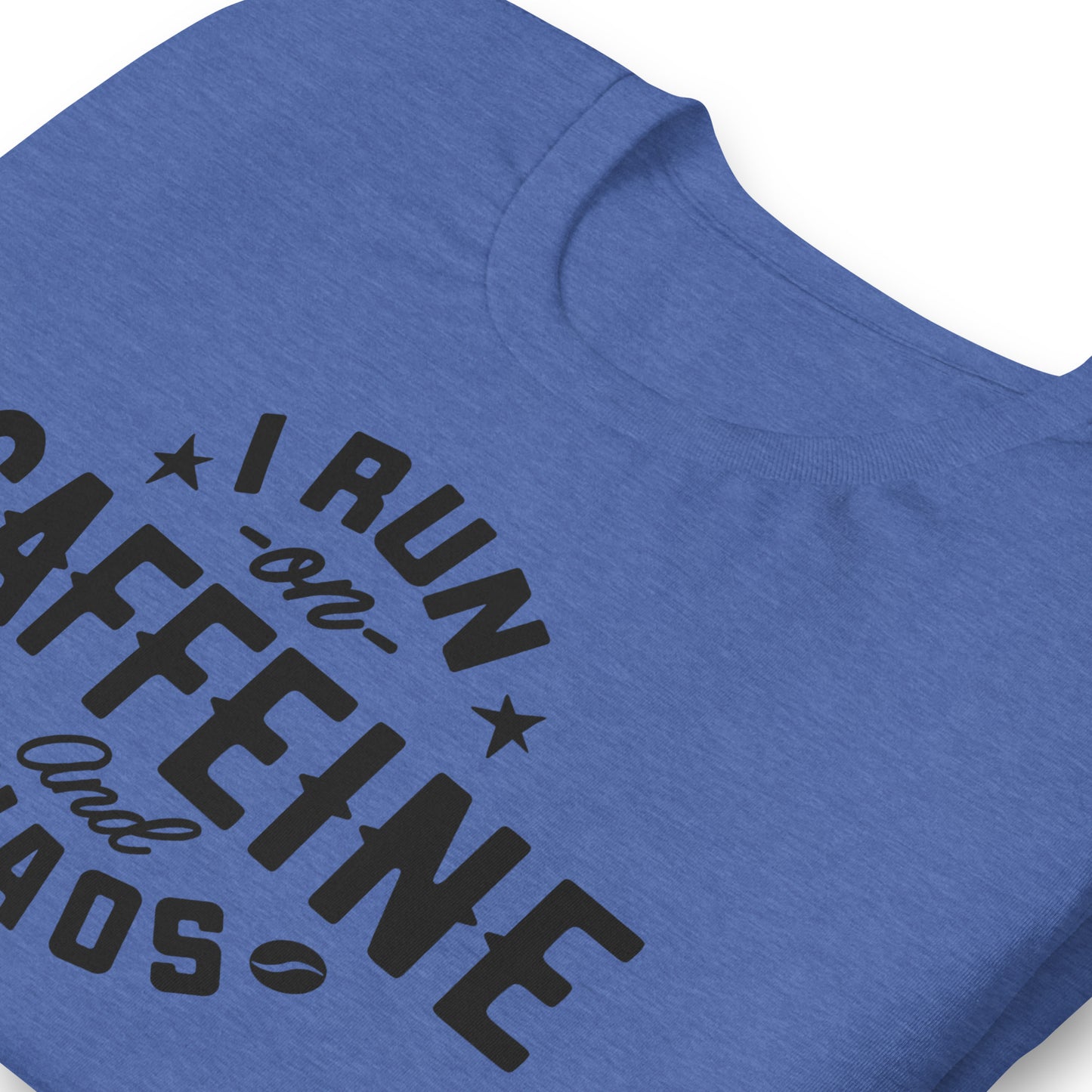 I Run on Caffeine and Chaos Bella Canvas Unisex T-Shirt