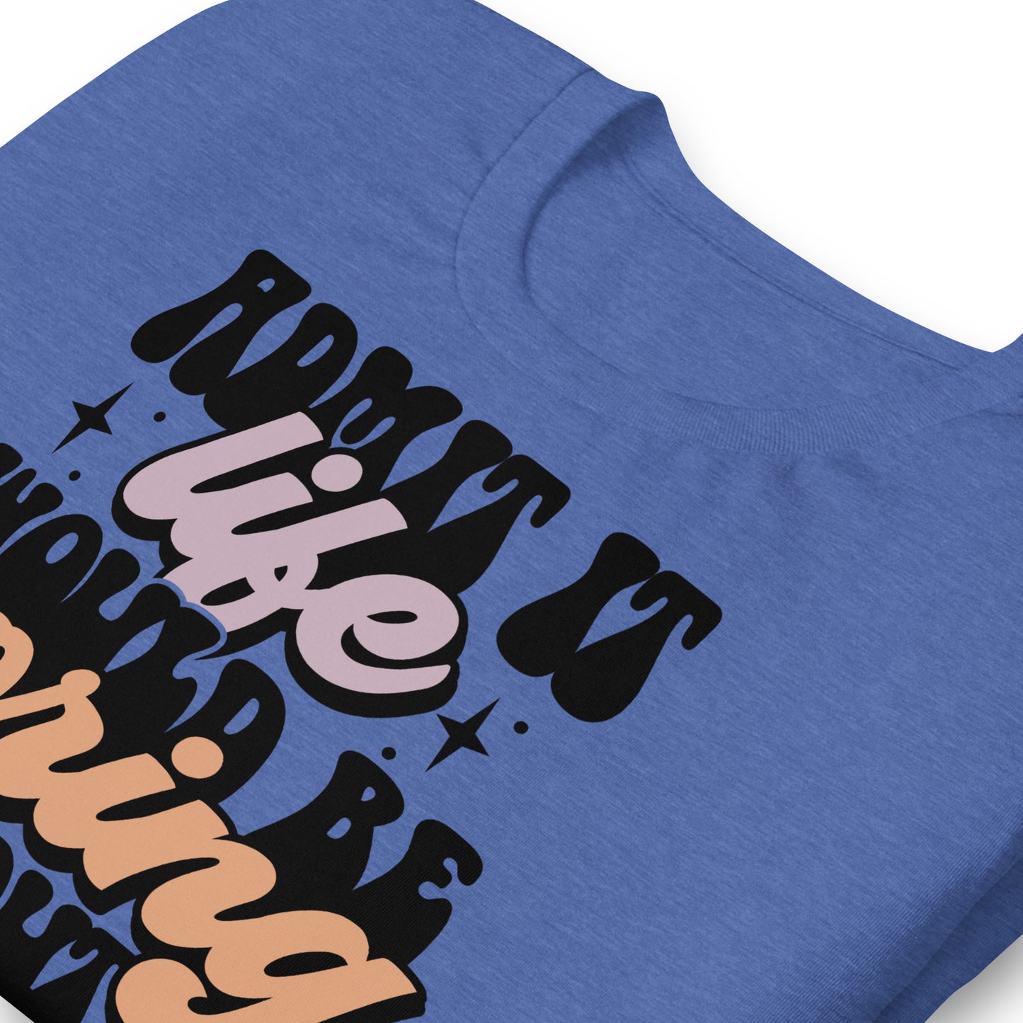 Admit It, Life Would Be Boring Without Me Funny Bella Canvas Adult T-Shirt