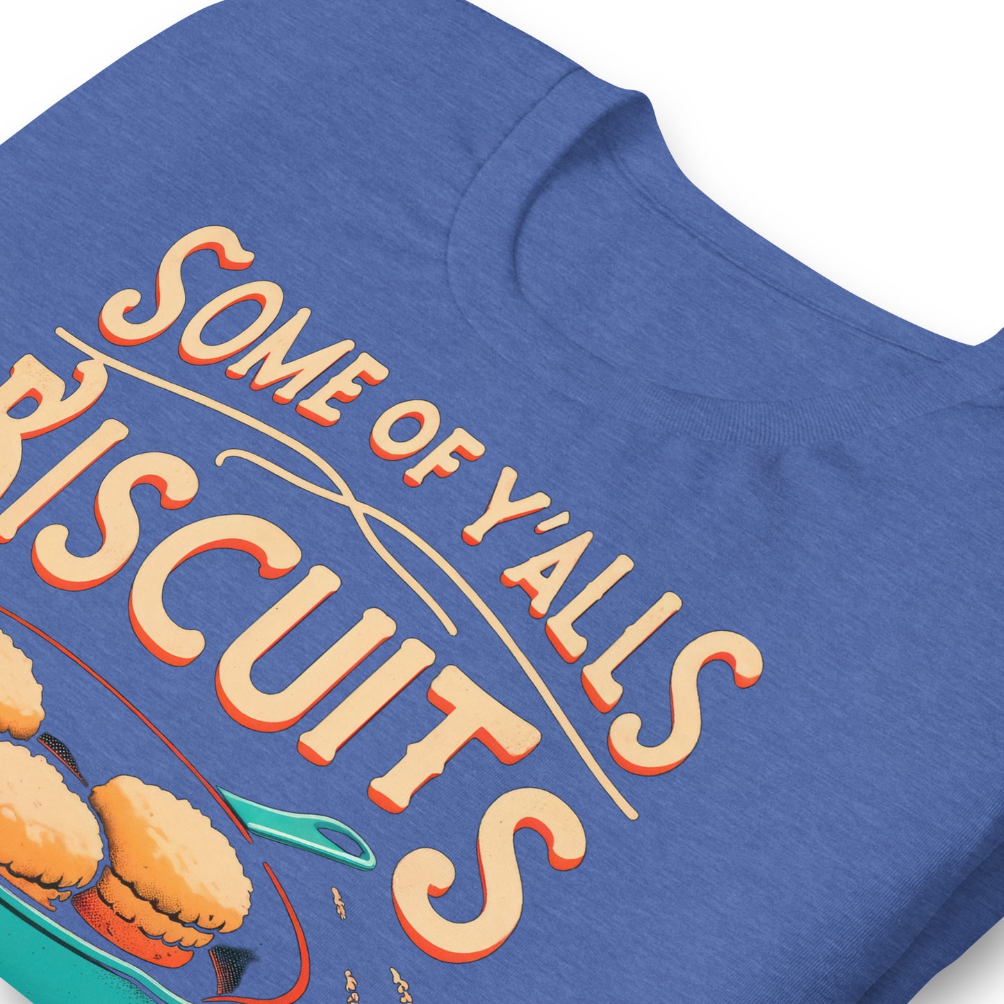 Some of Y'alls Biscuits Ain't Done in the Middle Bella Canvas Adult T-Shirt