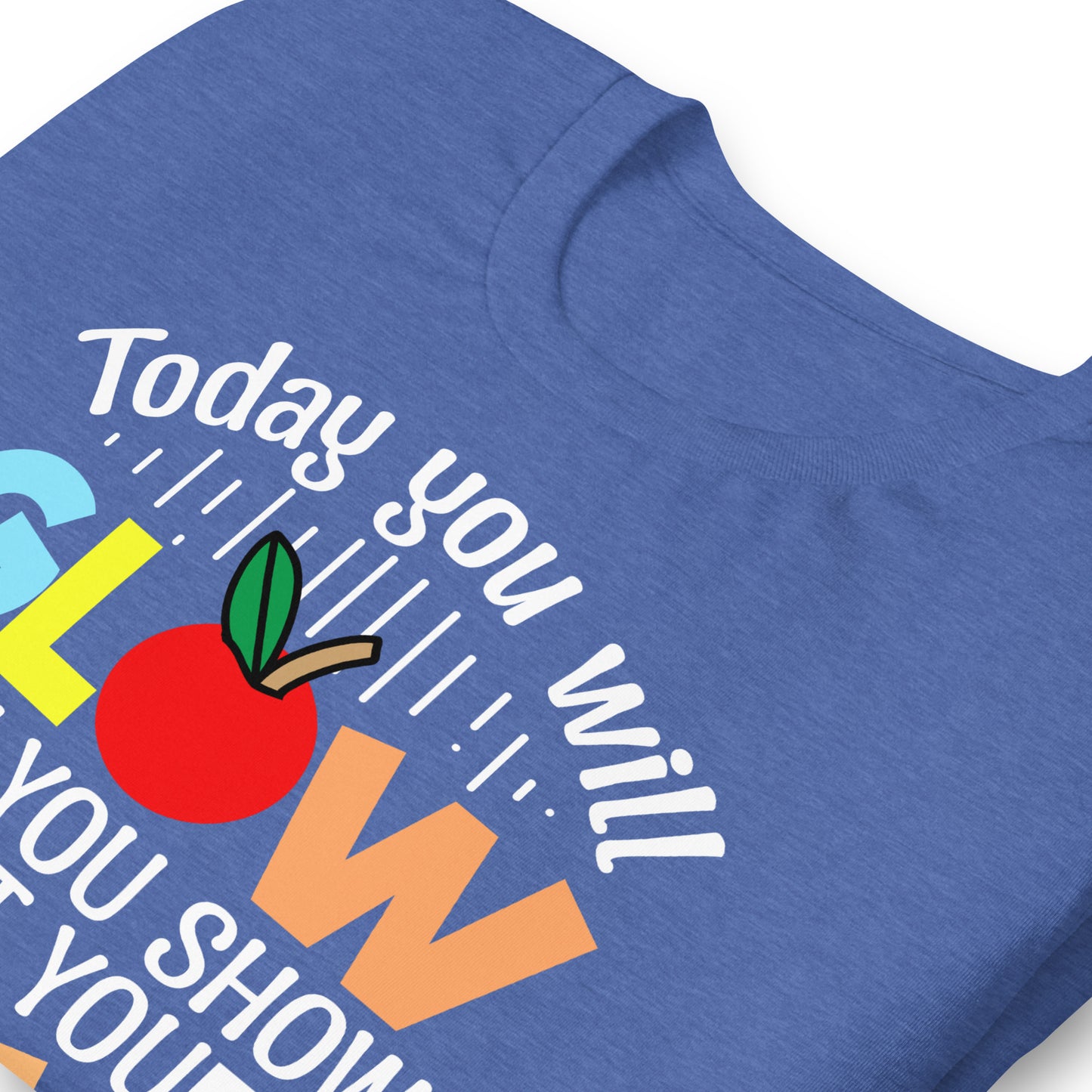 Today You Will Glow When You Show What You Know Teacher's Bella Canvas Adult T-Shirt