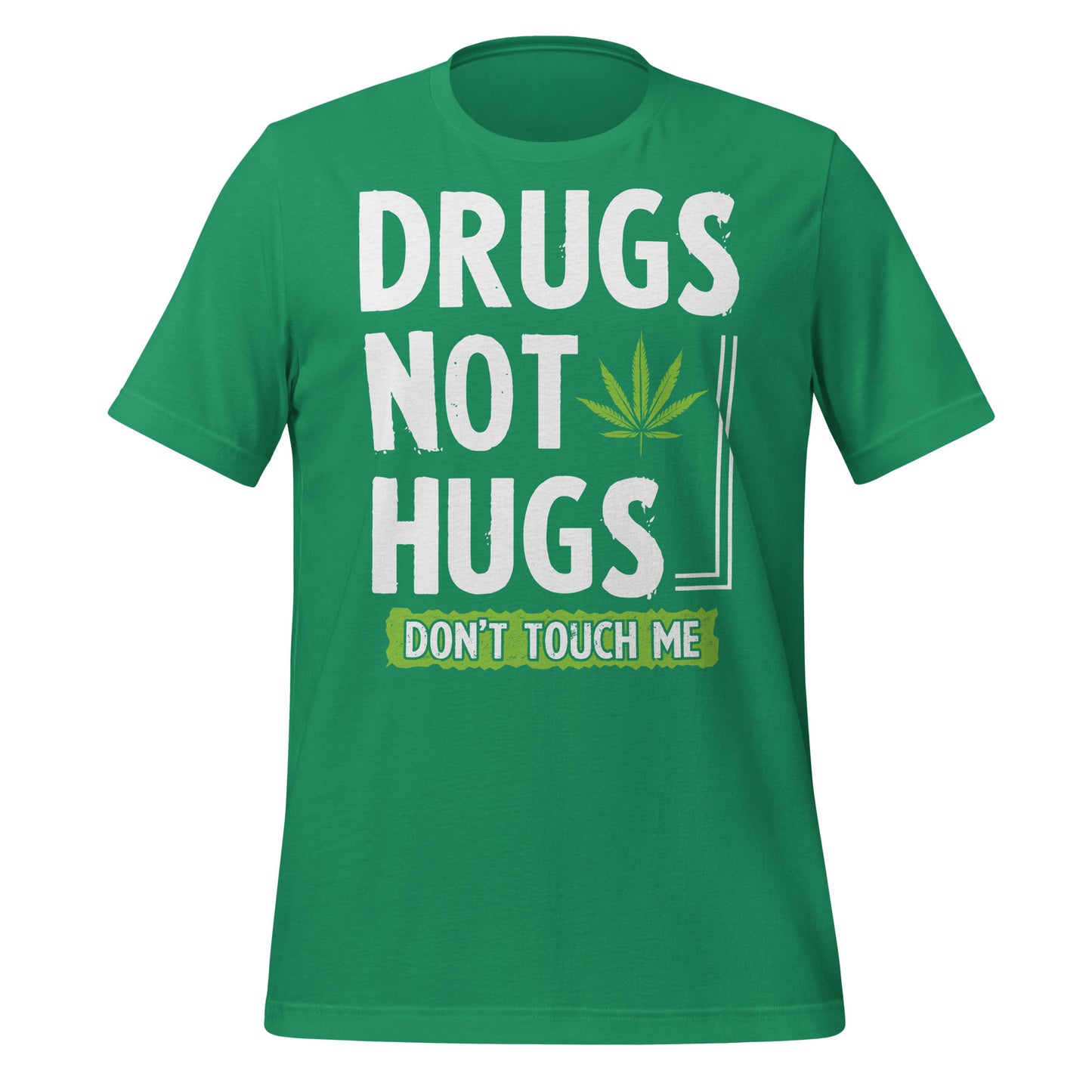 Drugs Not Hugs, Don't Touch Me 420 Bella Canvas Adult T-Shirt